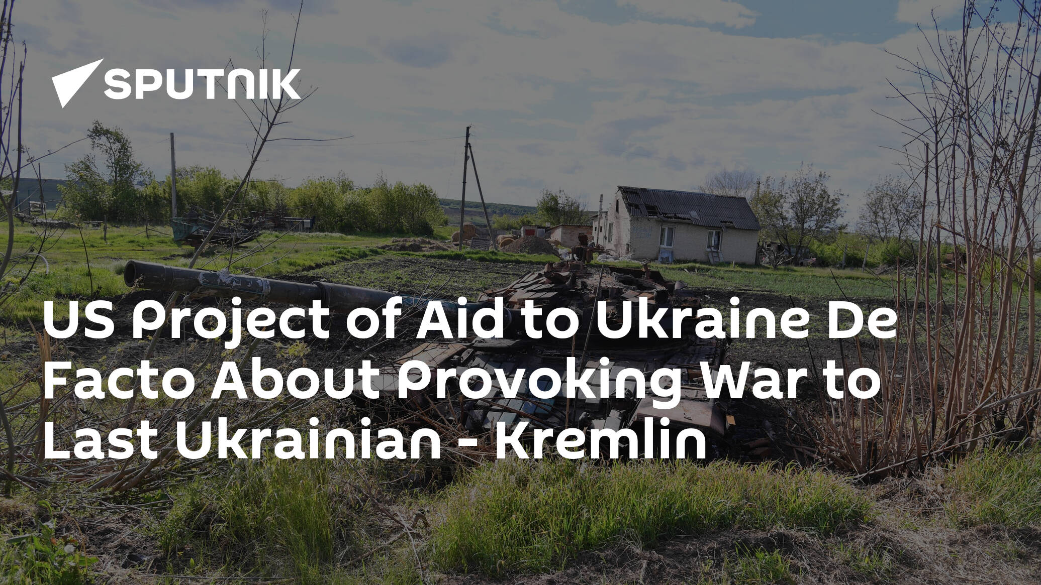 US Project of Aid to Ukraine De Facto About Provoking War to Last Ukrainian – Kremlin