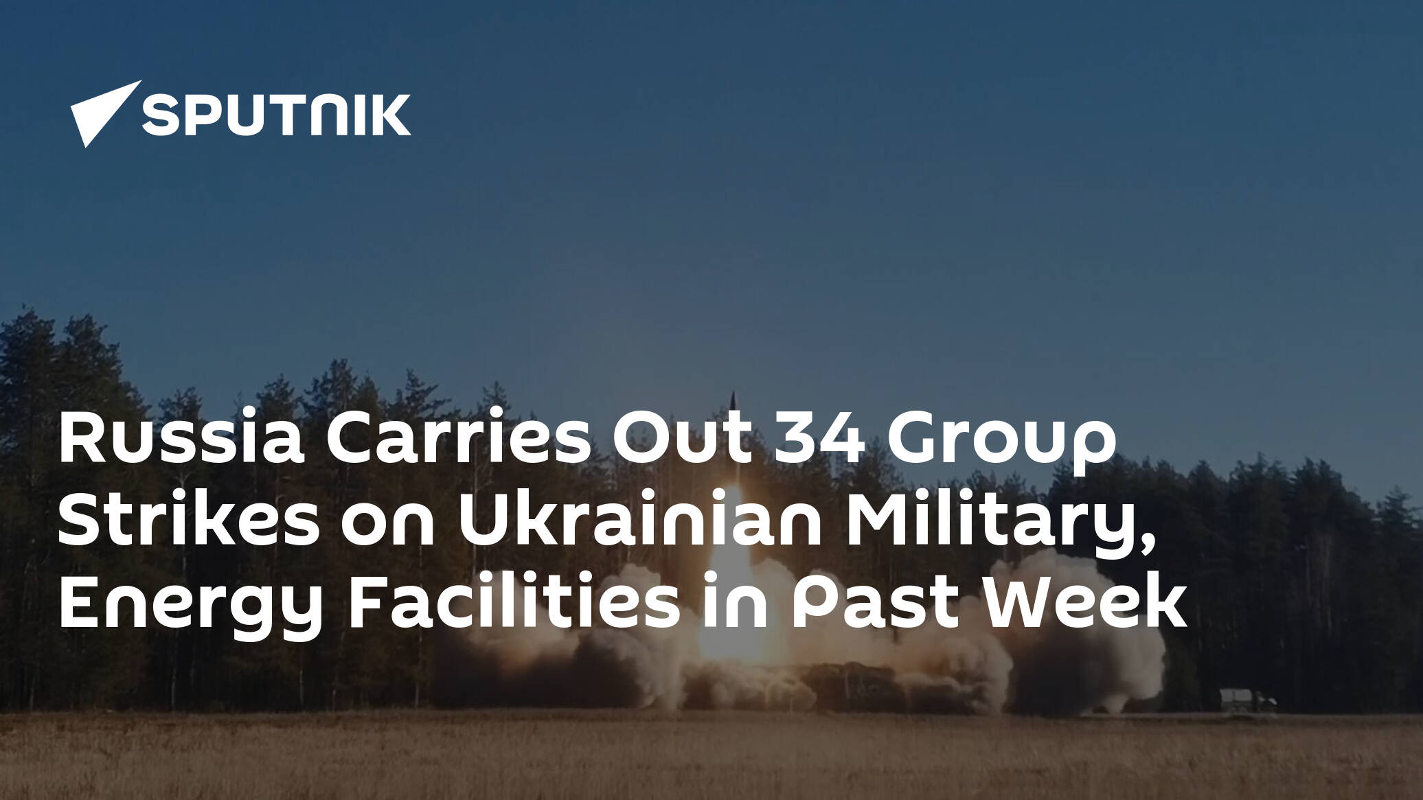 Russia Carries Out 34 Group Strikes on Ukrainian Military, Energy Facilities in Past Week