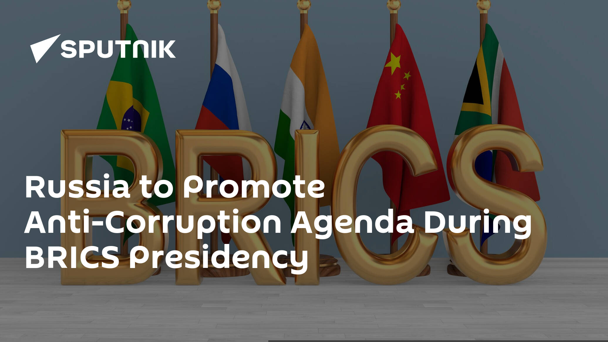 Russia to Promote Anti-Corruption Agenda During BRICS Presidency