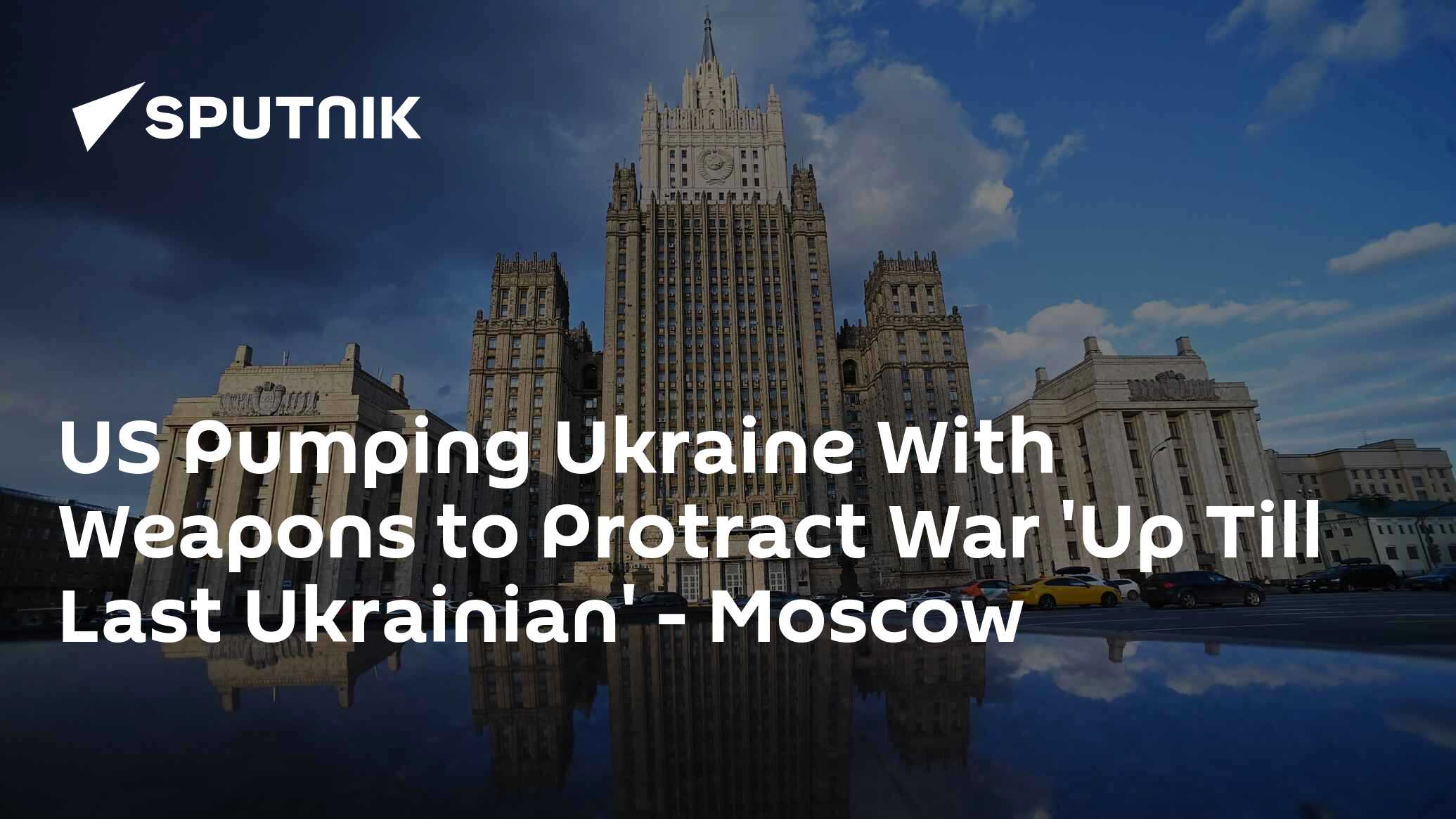 Us Pumping Ukraine With Weapons To Protract War Up Till Last Ukrainian Moscow South Africa 