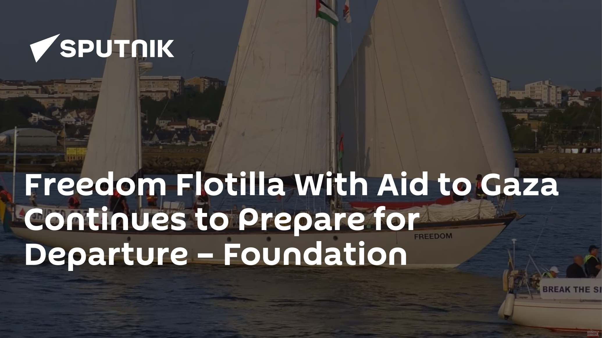 Freedom Flotilla With Aid to Gaza Continues to Prepare for Departure – Foundation