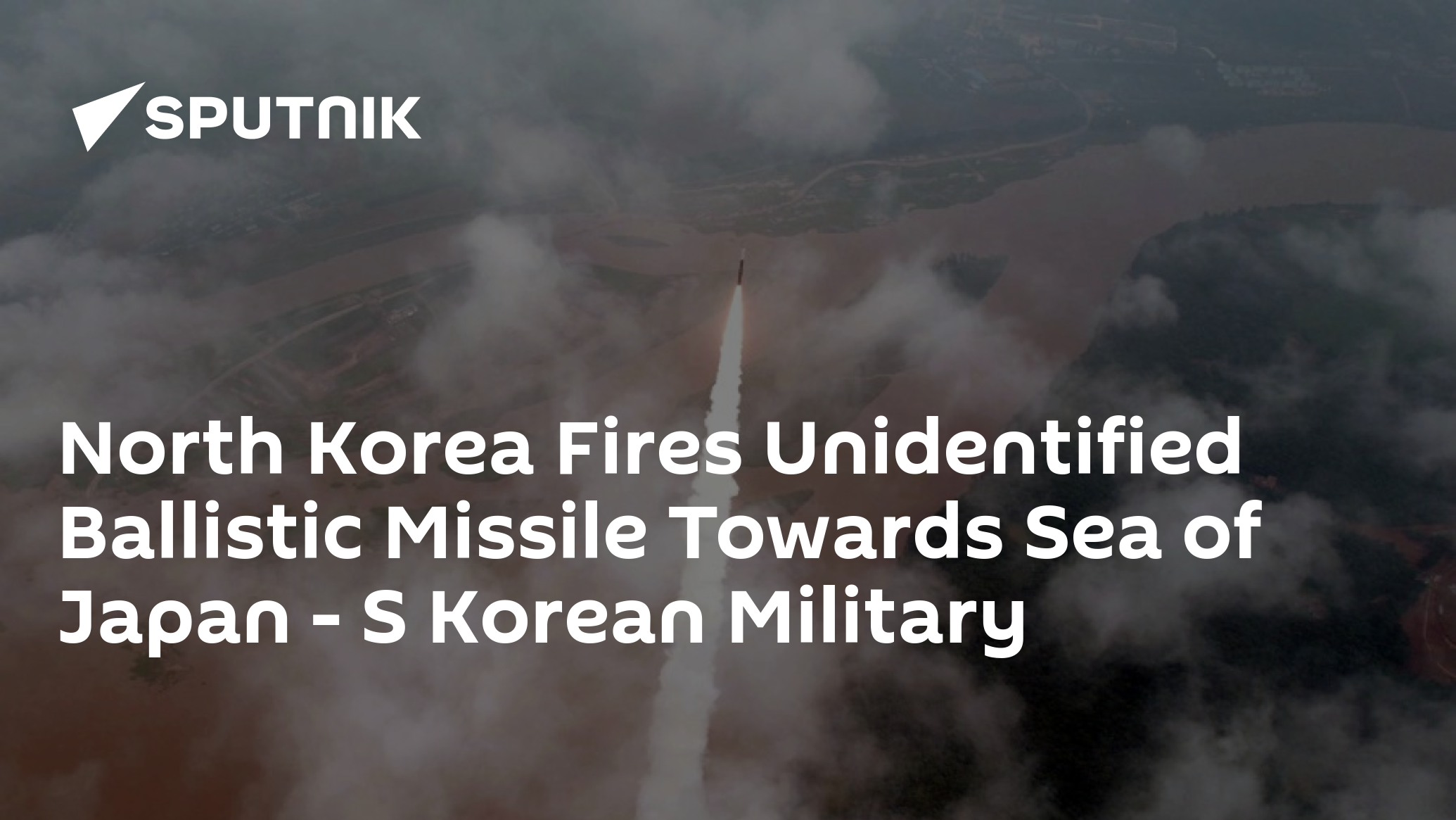 North Korea Fires Unidentified Ballistic Missile Towards Sea of Japan – S Korean Military