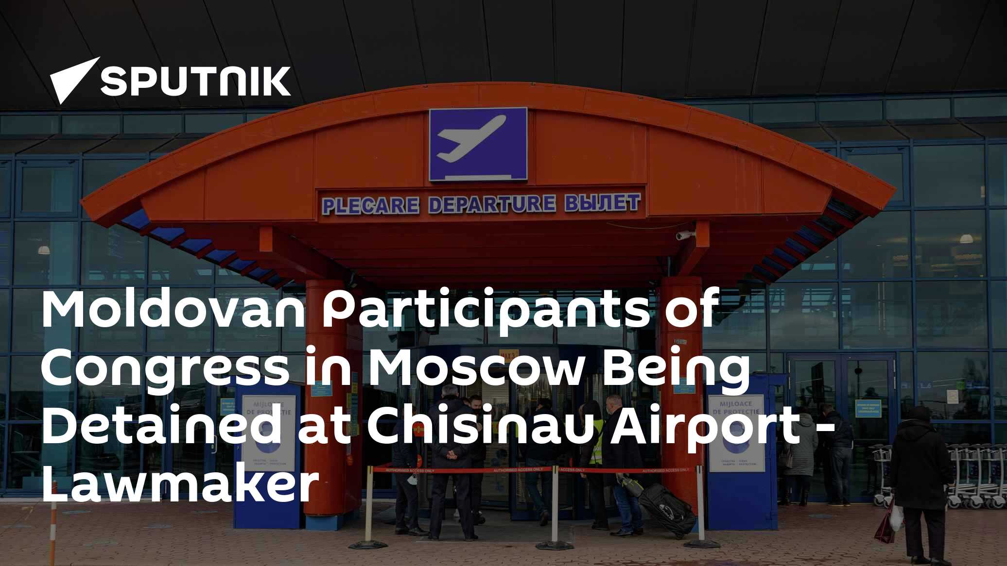 Moldovan Participants of Congress in Moscow Being Detained at Chisinau Airport - Vimarsana News