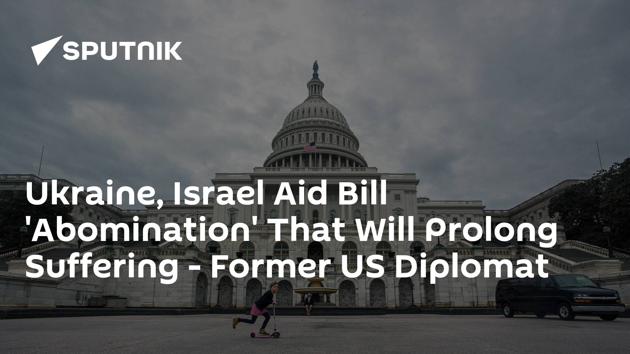 Ukraine, Israel Aid Bill 'Abomination' That Will Prolong Suffering – Former US Diplomat