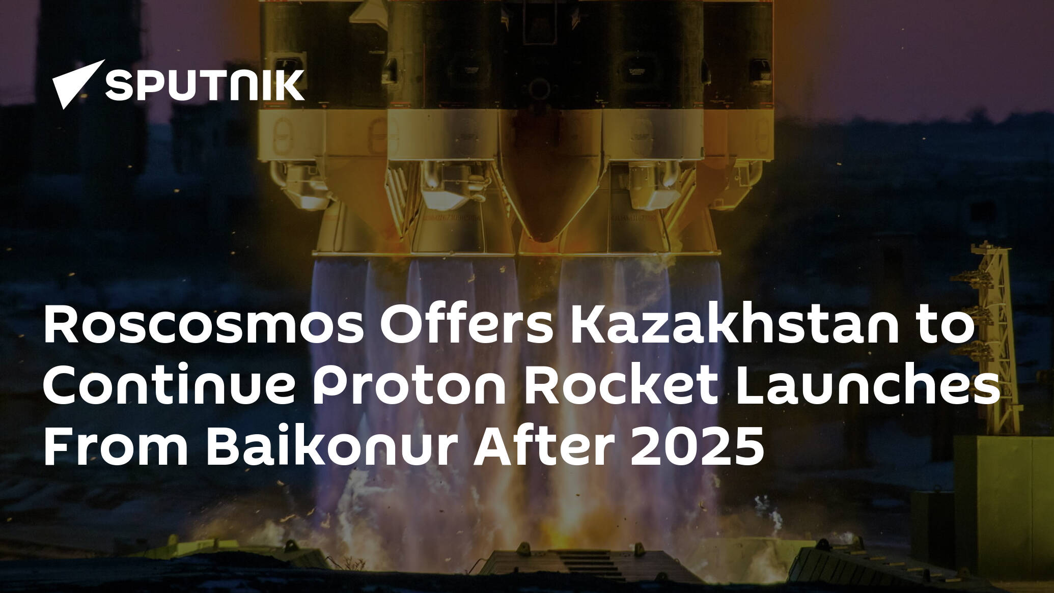 Roscosmos Offers Kazakhstan to Continue Proton Rocket Launches From Baikonur After 2025