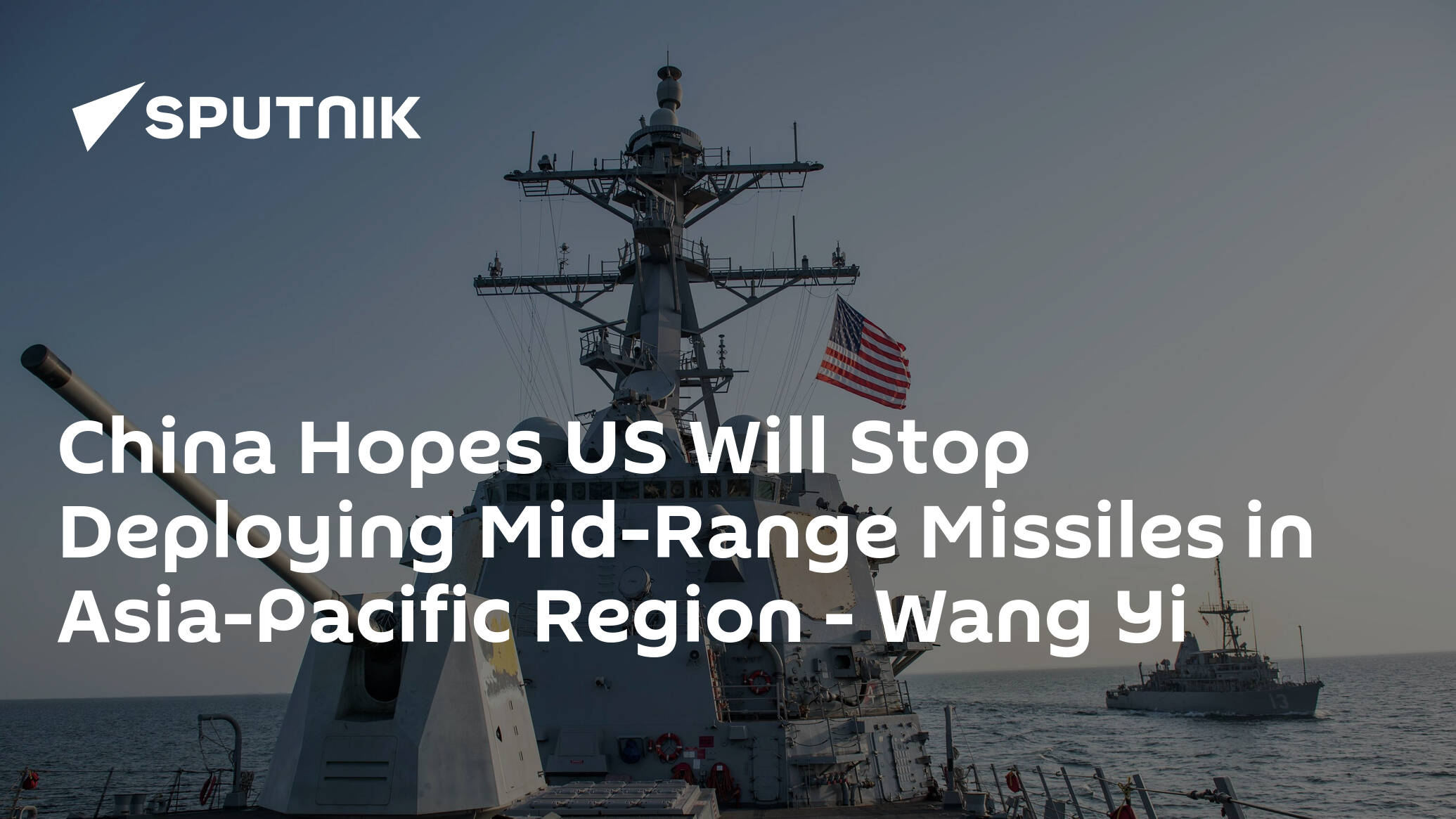 China Hopes US Will Stop Deploying Mid-Range Missiles in Asia-Pacific Region – Wang Yi