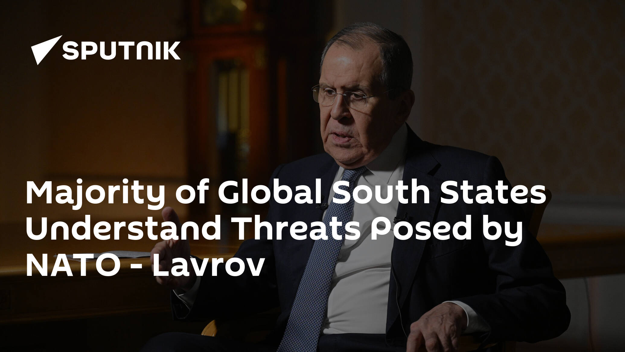 Majority of Global South States Understand Threats Posed by NATO – Lavrov