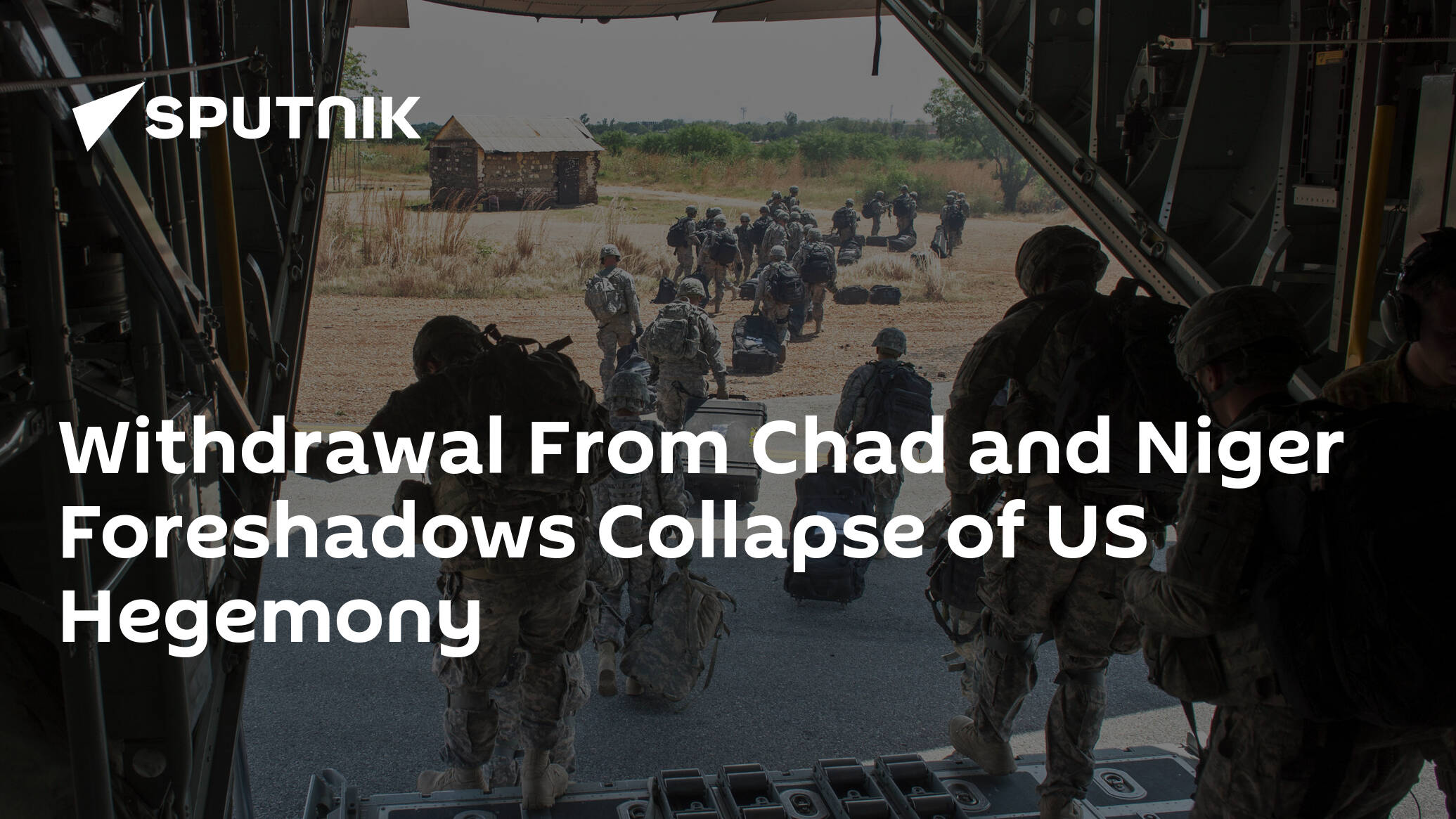 Withdrawal From Chad and Niger Foreshadows Collapse of US Hegemony