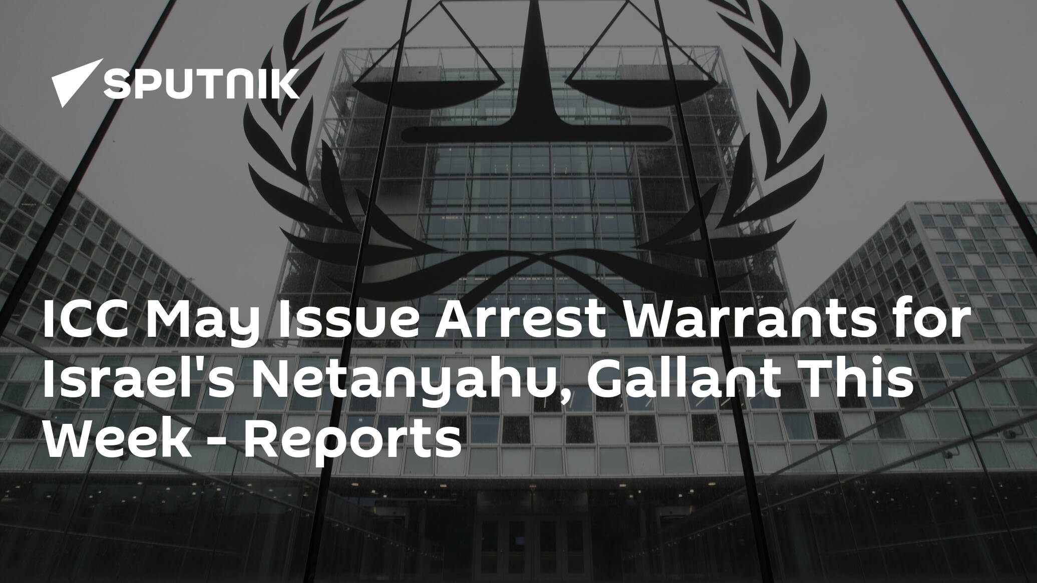 ICC May Issue Arrest Warrants for Israel's Netanyahu, Gallant This Week – Reports