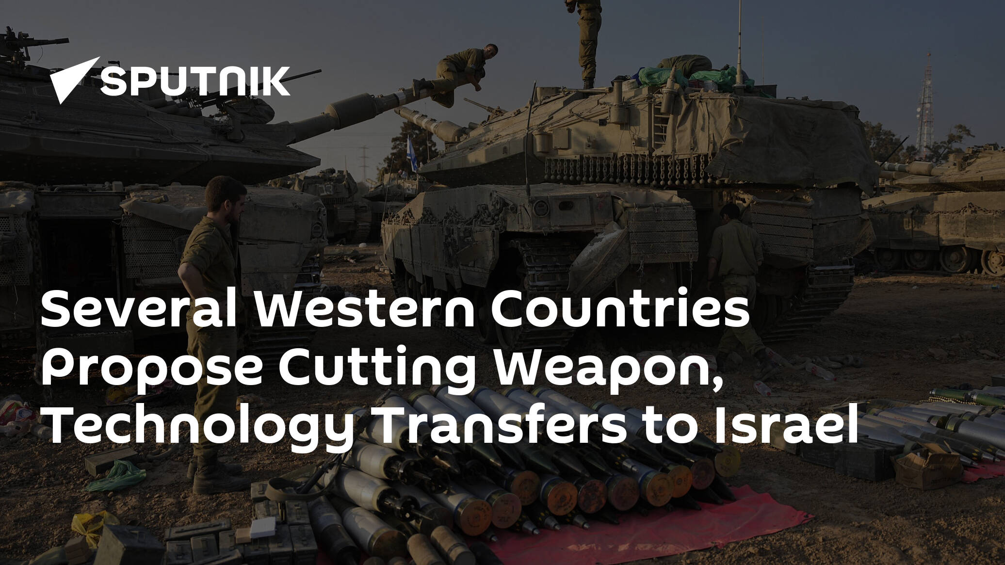 Several Western Countries Propose Cutting Weapon, Technology Transfers to Israel