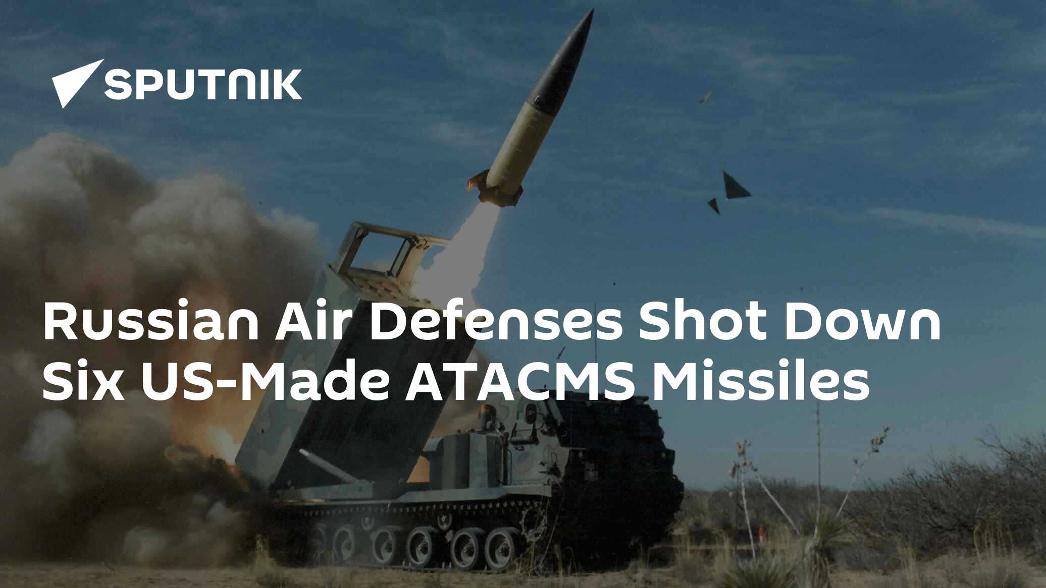 Russian Air Defenses Shot Down Six Ukrainian ATACMS Missiles - Vimarsana News