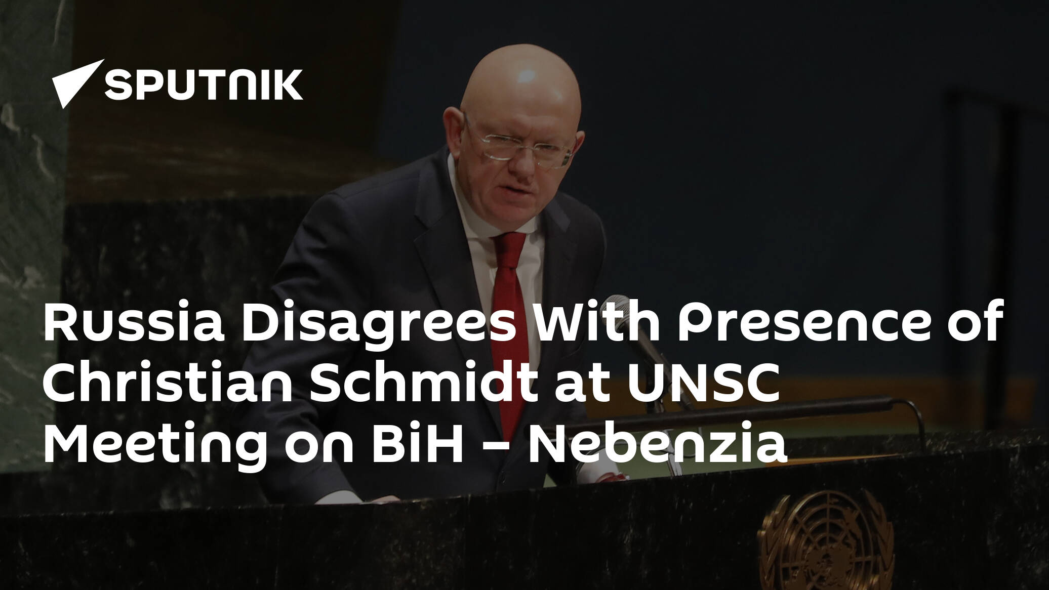 Russia Disagrees With Presence of Christian Schmidt at UNSC Meeting on BiH – Nebenzia