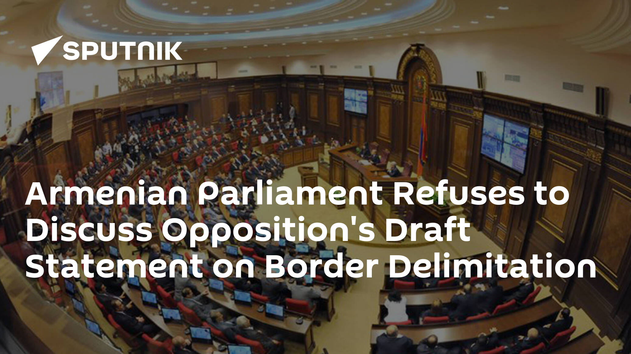Armenian Parliament Refuses to Discuss Opposition's Draft Statement on Border Delimitation