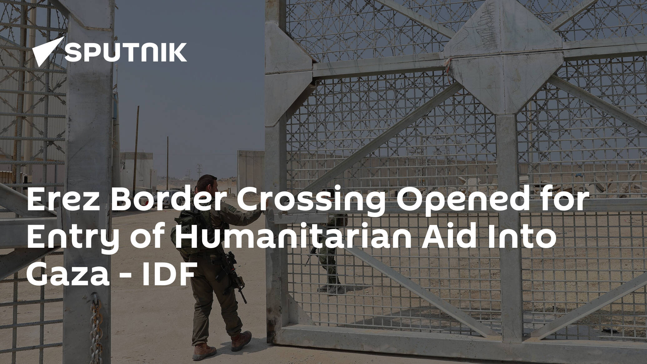 Erez Border Crossing Opened for Entry of Humanitarian Aid Into Gaza – IDF