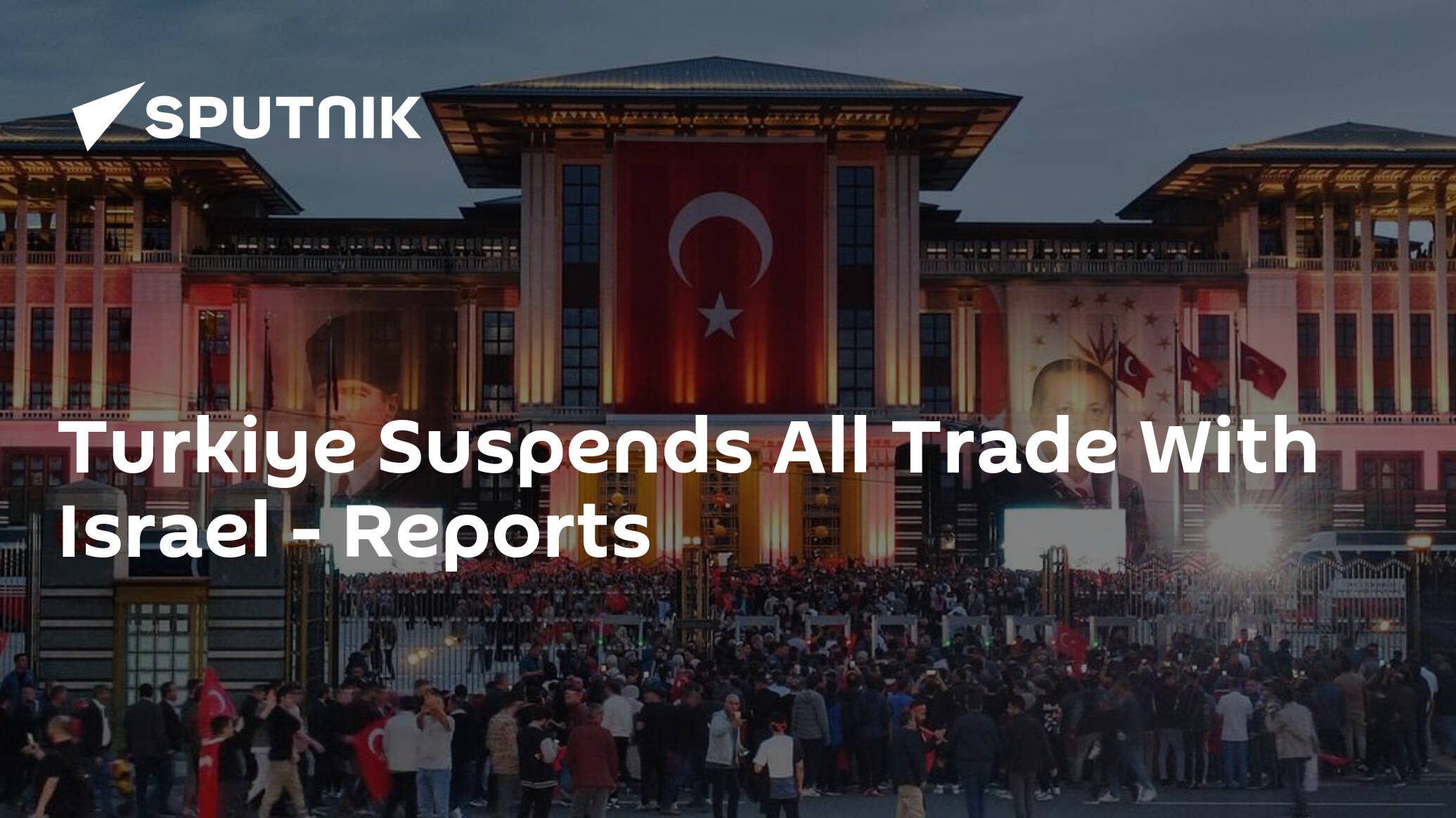 Turkiye Suspends All Trade With Israel – Reports
