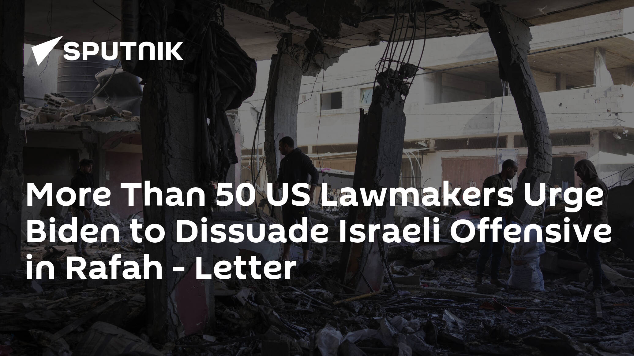 More Than 50 US Lawmakers Urge Biden to Dissuade Israeli Offensive in Rafah – Letter