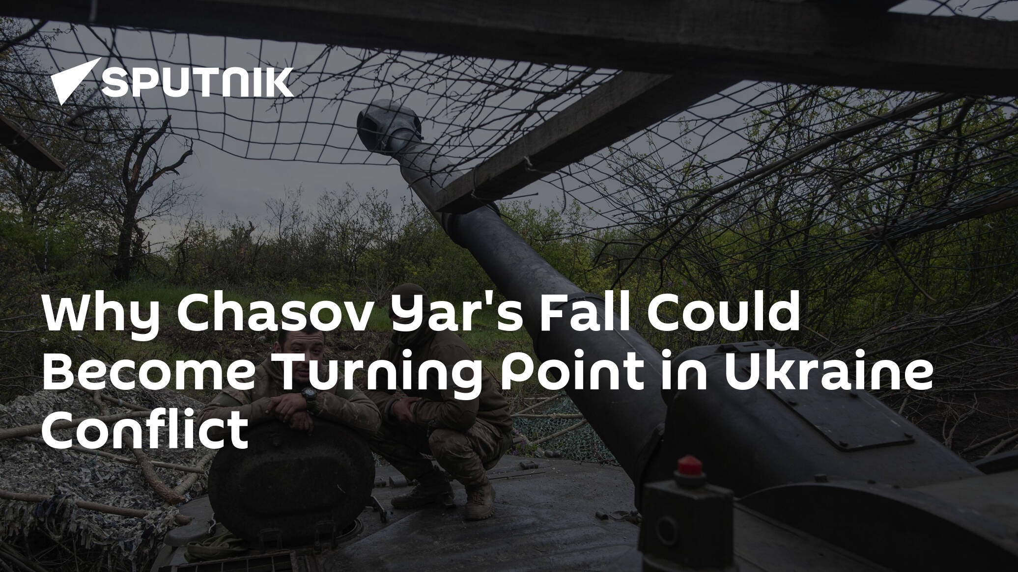 Why Chasov Yar's Fall Could Become Turning Point in Ukraine Conflict