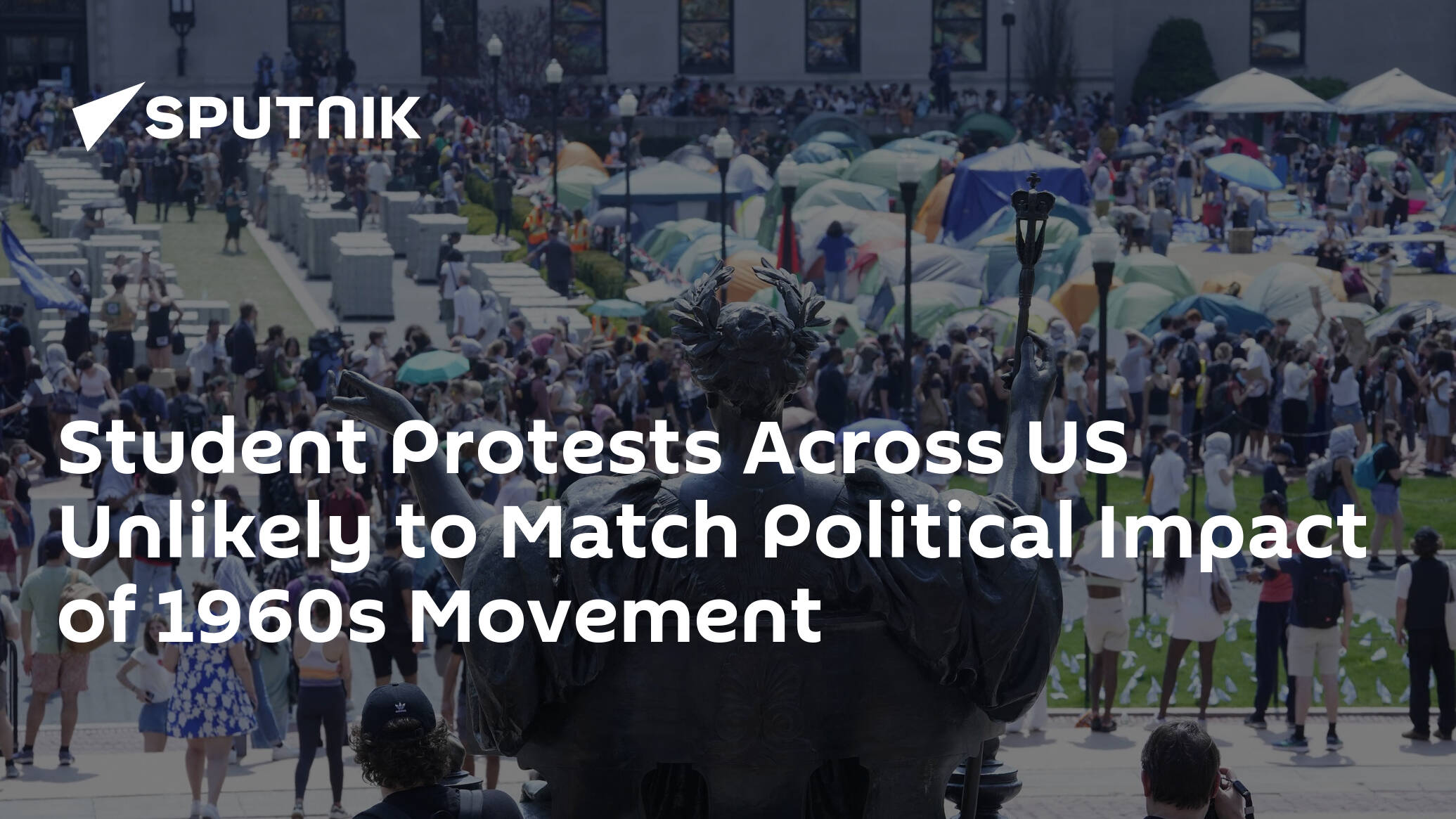 Student Protests Across US Unlikely to Match Political Impact of 1960s Movement