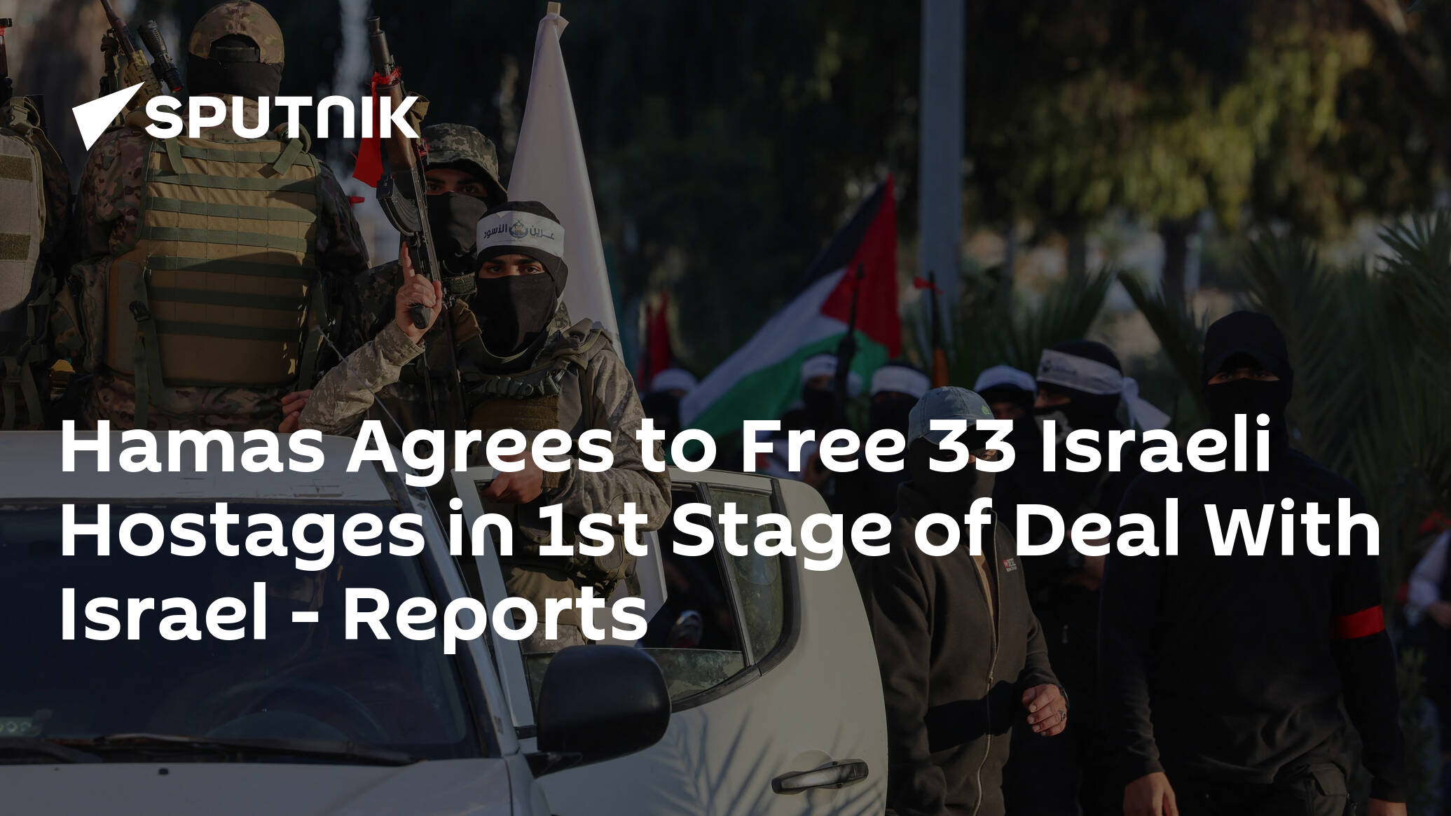 Hamas Agrees to Free 33 Israeli Hostages in 1st Stage of Deal With Israel – Reports