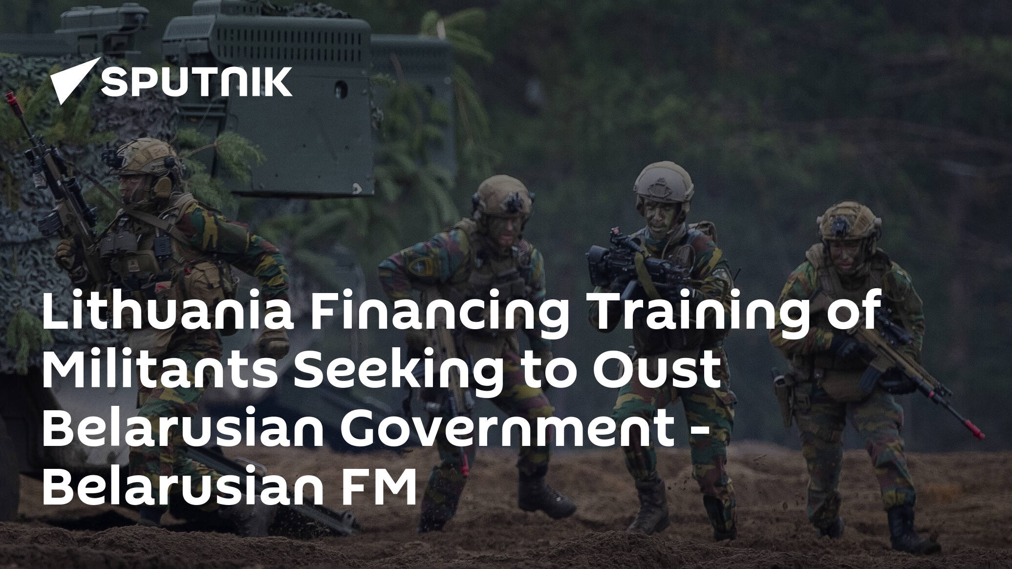 Lithuania Financing Training of Militants Seeking to Oust Belarusian Government – Belarusian FM