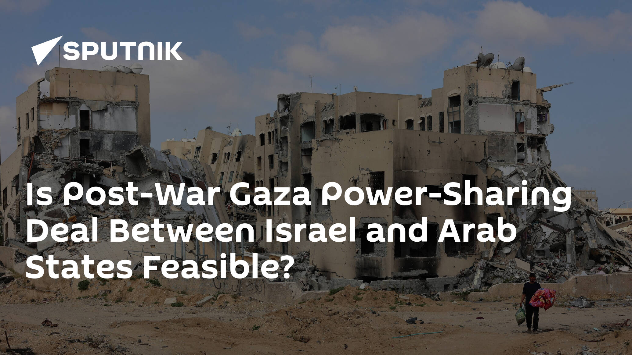 Is Post-War Gaza Power-Sharing Deal Between Israel and Arab States Feasible?