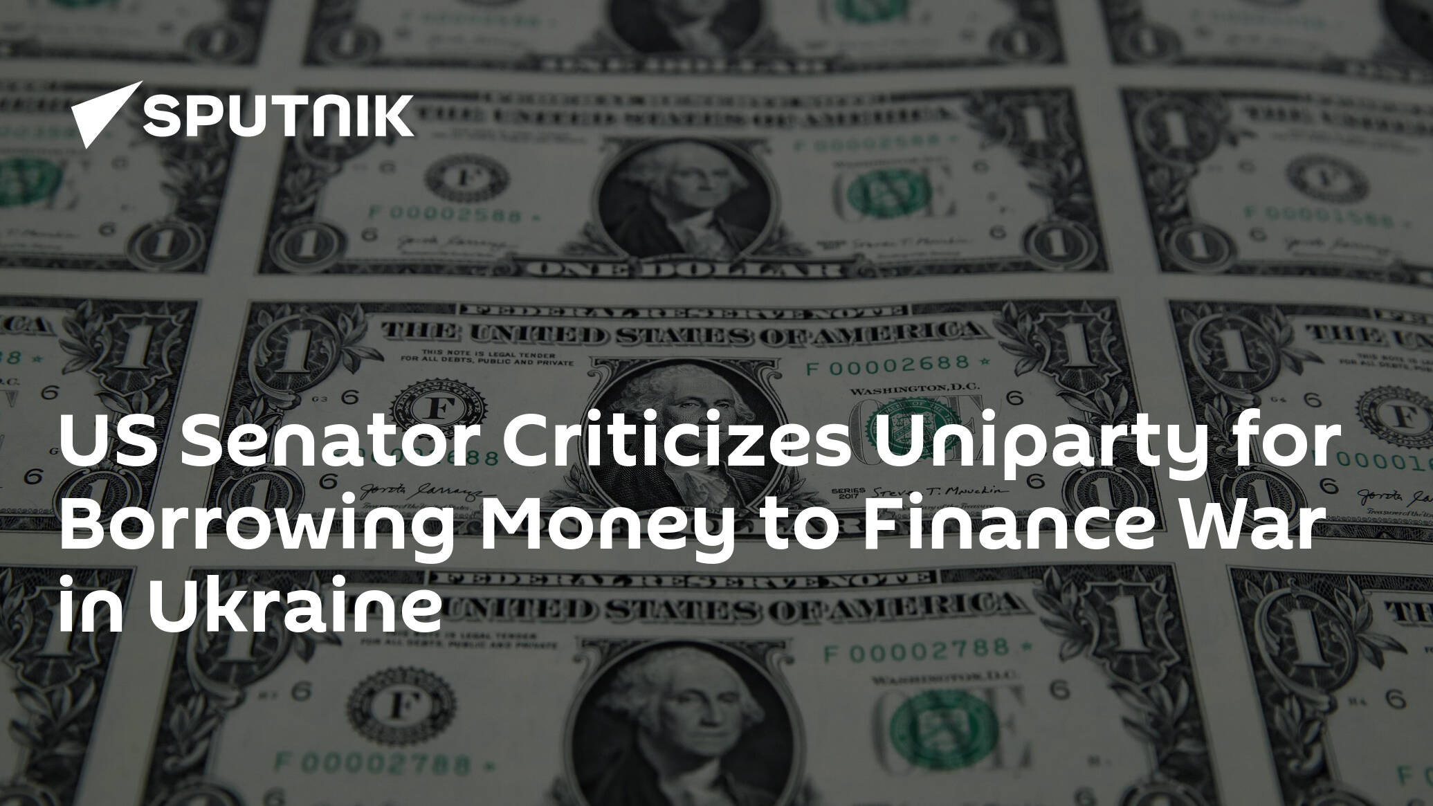 US Senator Criticizes Uniparty for Borrowing Money to Finance War in Ukraine