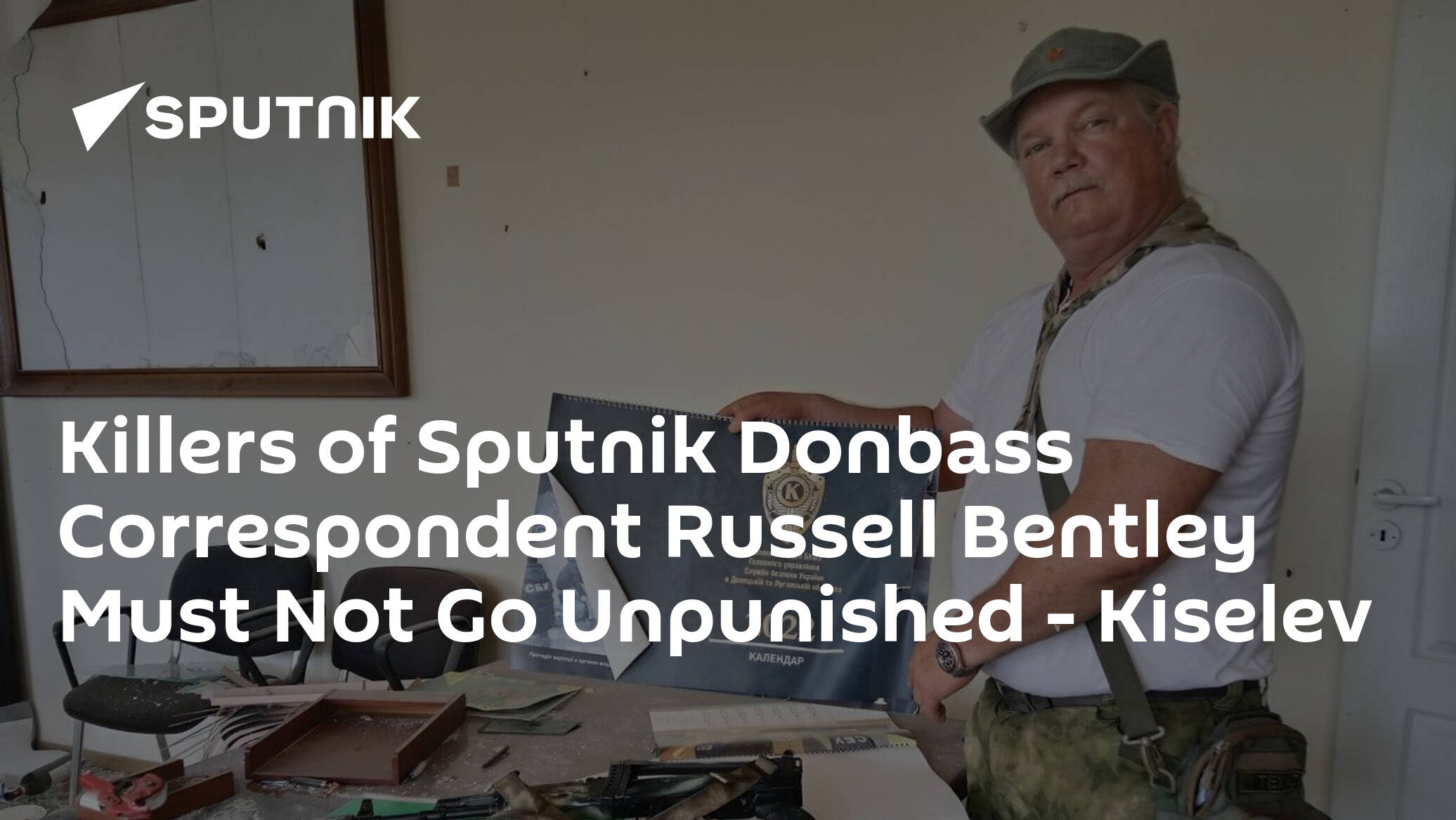 Killers of Sputnik Donbass Correspondent Russell Bentley Must Not Go Unpunished – Kiselev