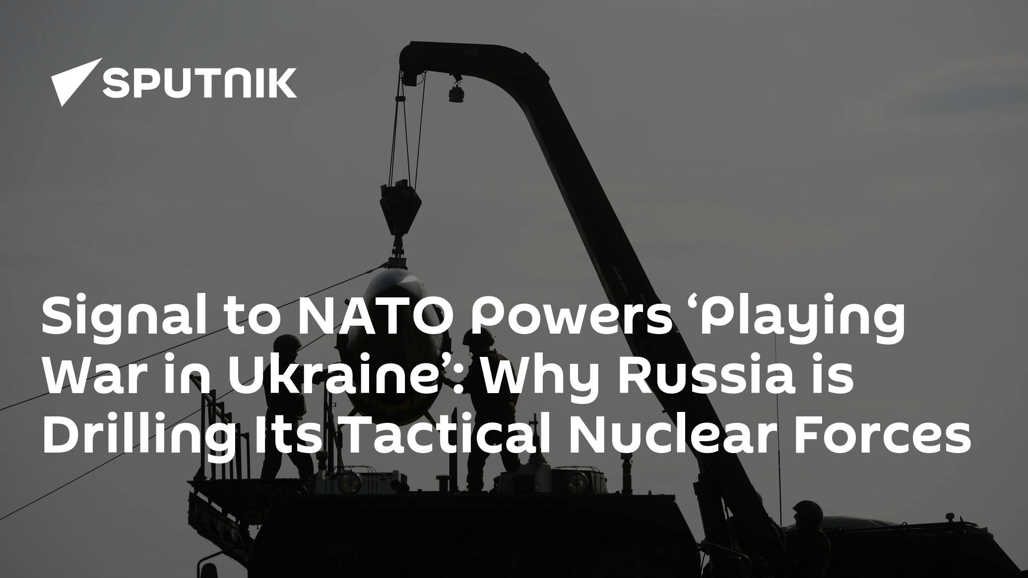 Signal to NATO Powers ‘Playing War in Ukraine’: Why Russia is Drilling Its Tactical Nuclear Forces