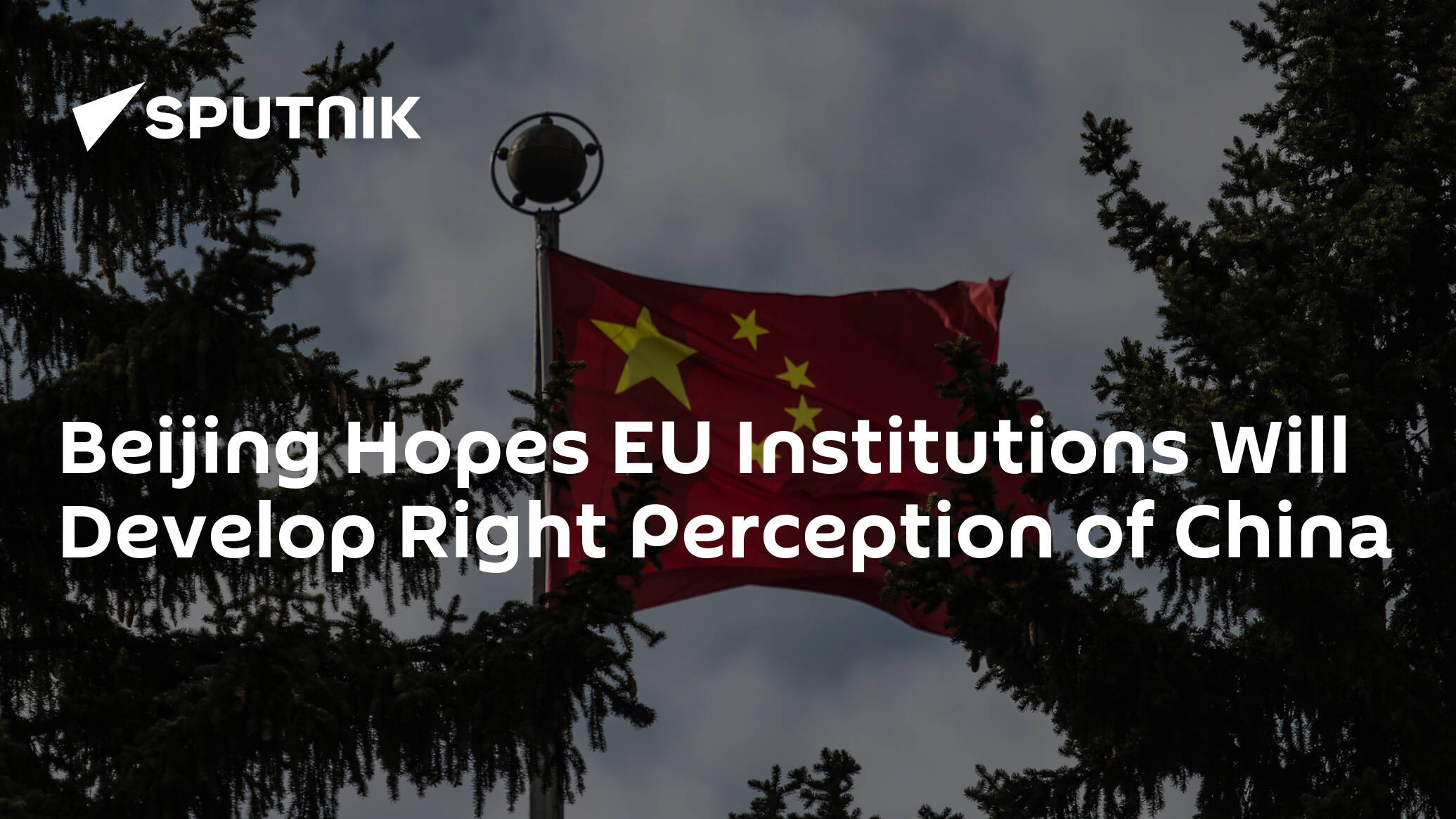Beijing Hopes EU Institutions Will Develop Right Perception of China