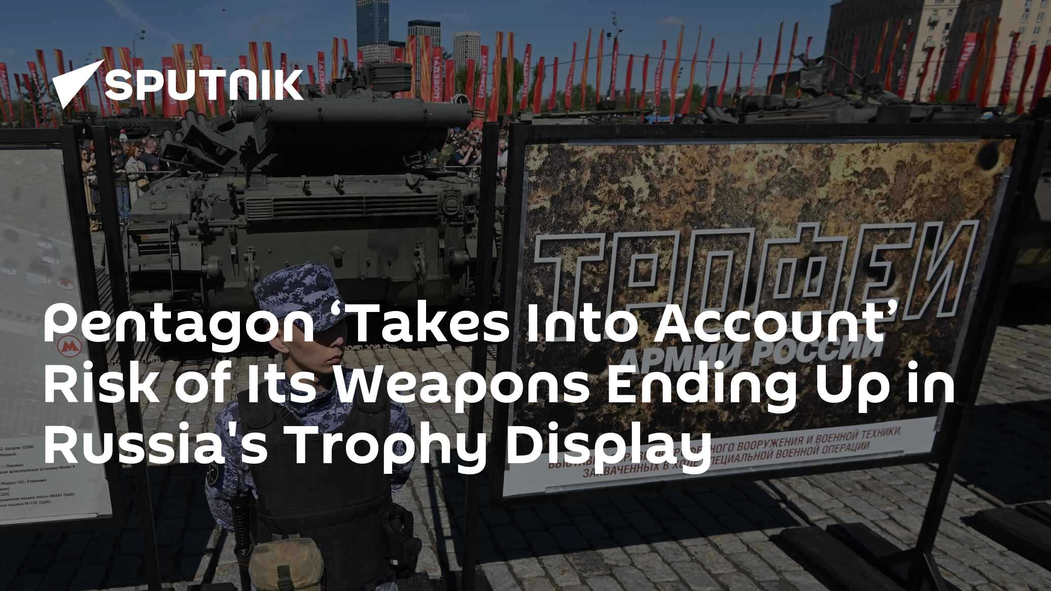 Pentagon 'Takes Into Account' Risk Its Weapons Might Join Russia's Trophy Display - 07.05.2024, Sputnik International - Vimarsana News