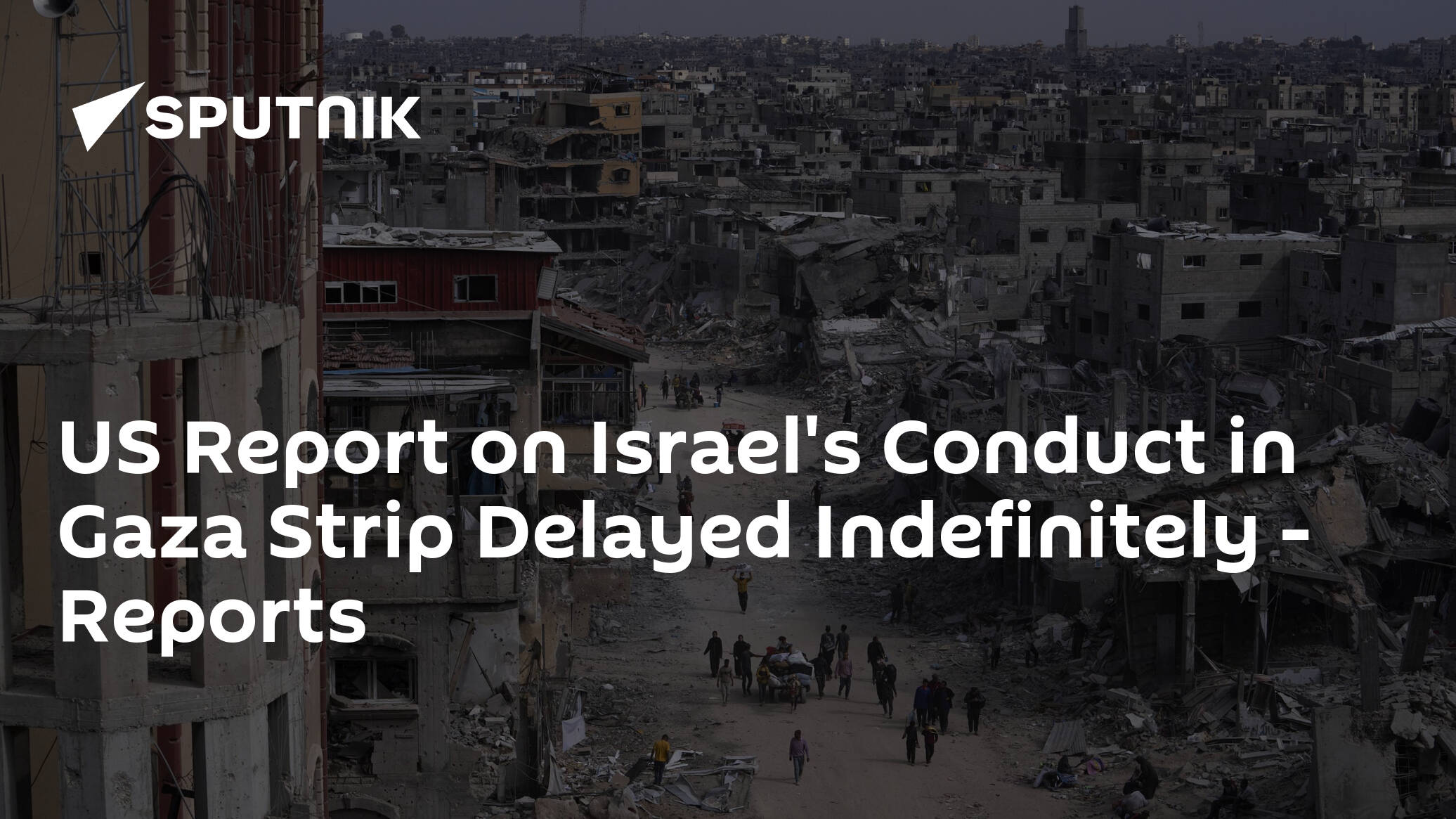 US Report on Israel's Conduct in Gaza Strip Delayed Indefinitely – Reports