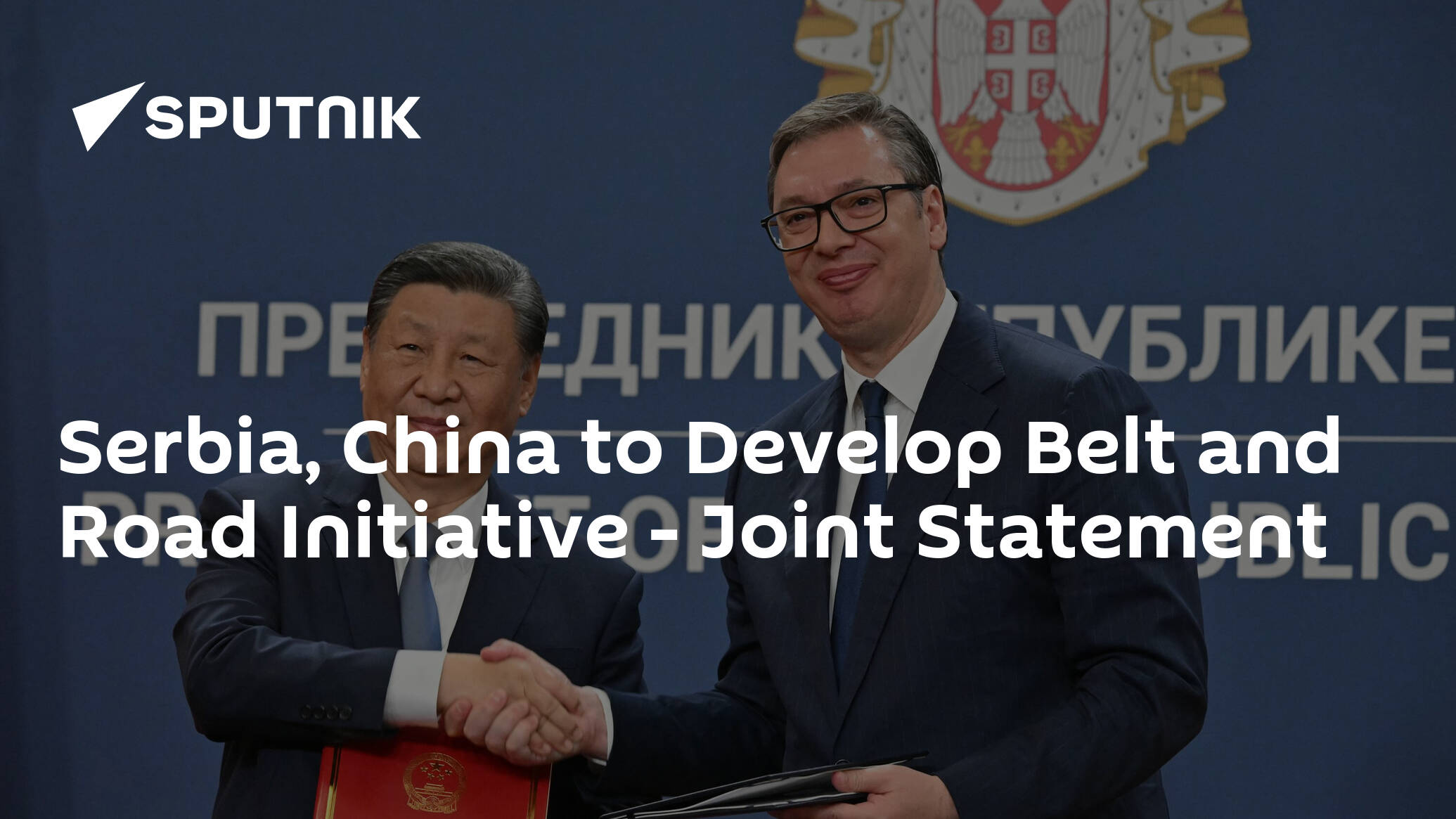 Serbia, China to Develop Belt and Road Initiative – Joint Statement