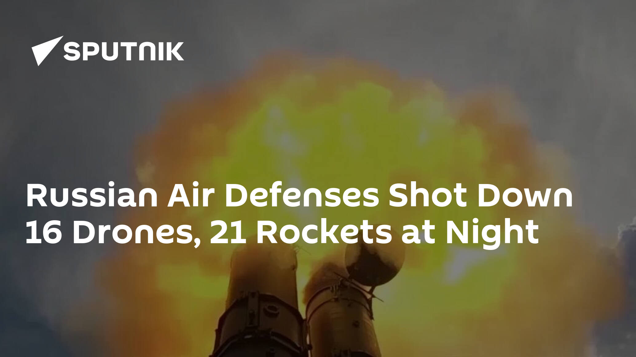 Russian Air Defenses Shot Down 16 Drones, 21 Rockets at Night