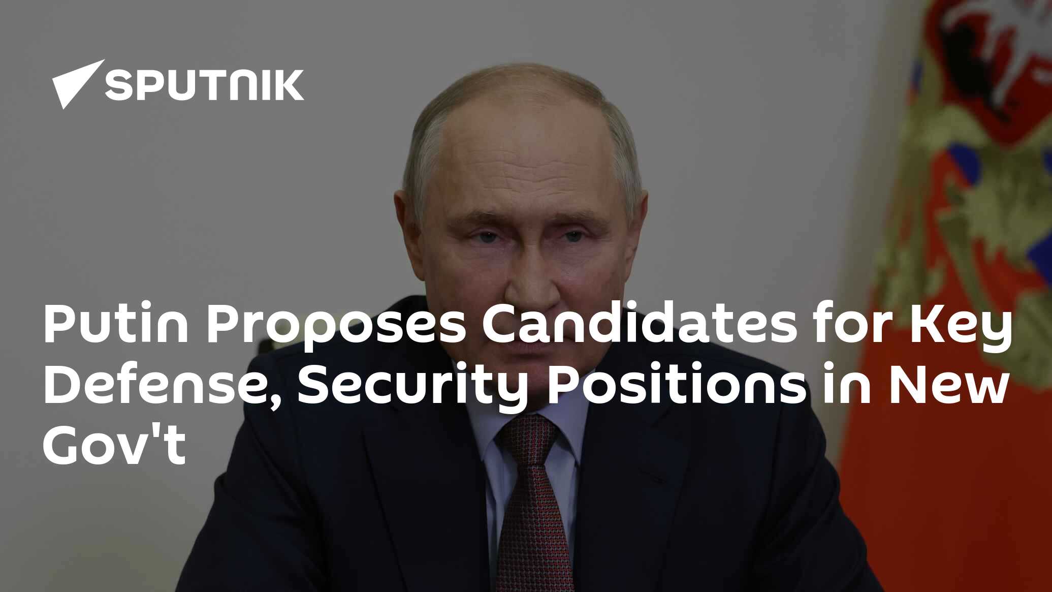 Putin Proposes Candidates for Key Defense, Security Positions in New Gov't