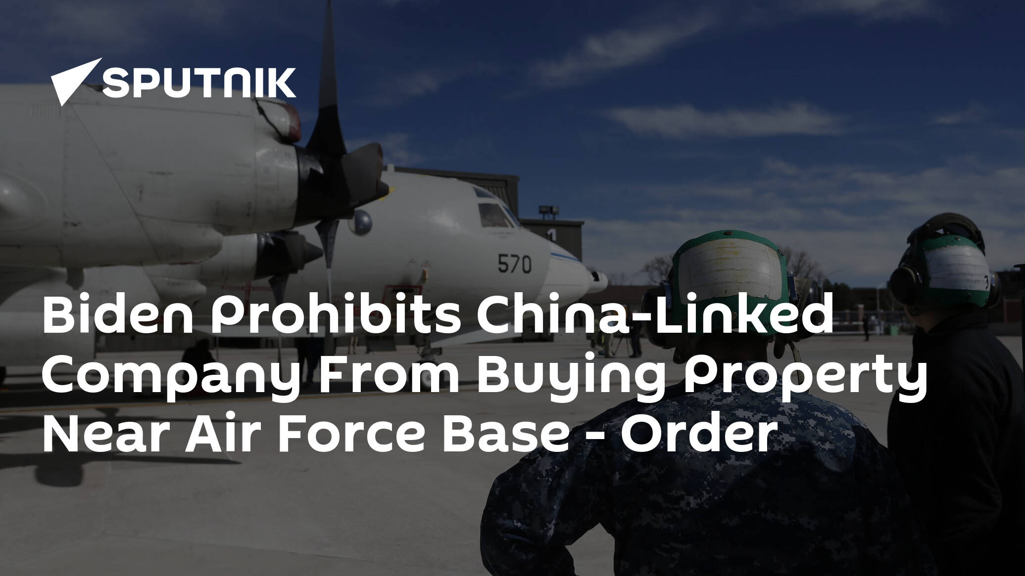 Biden Prohibits China-Linked Company From Buying Property Near Air Force Base – Order