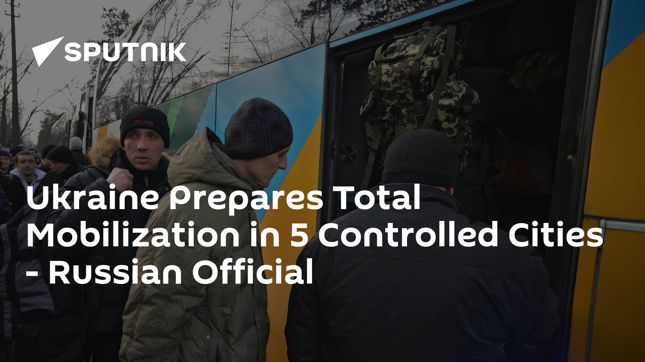 Ukraine Prepares Total Mobilization in 5 Controlled Cities – Russian Official