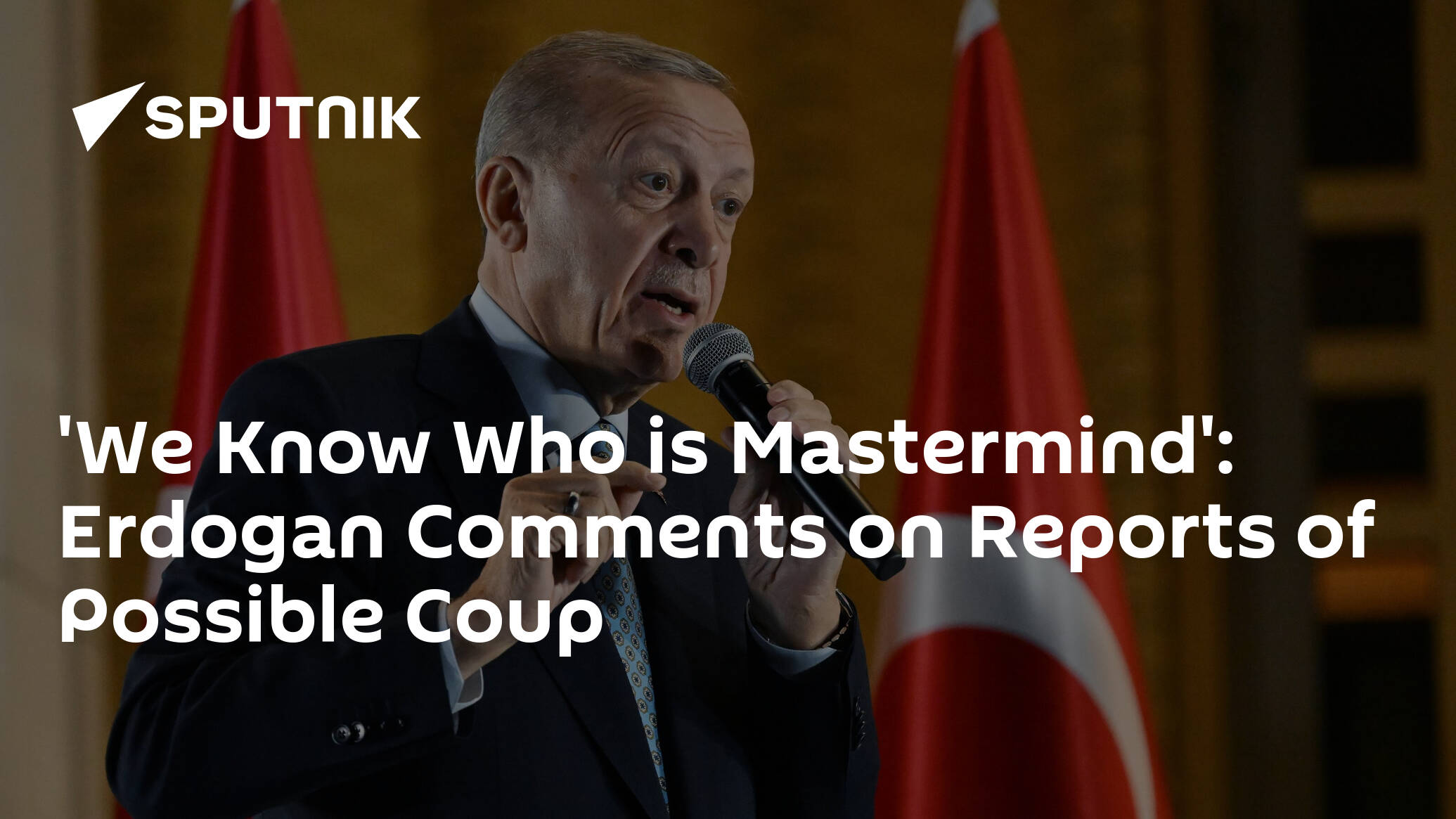 'We Know Who is Mastermind': Erdogan Comments on Reports of Possible Coup