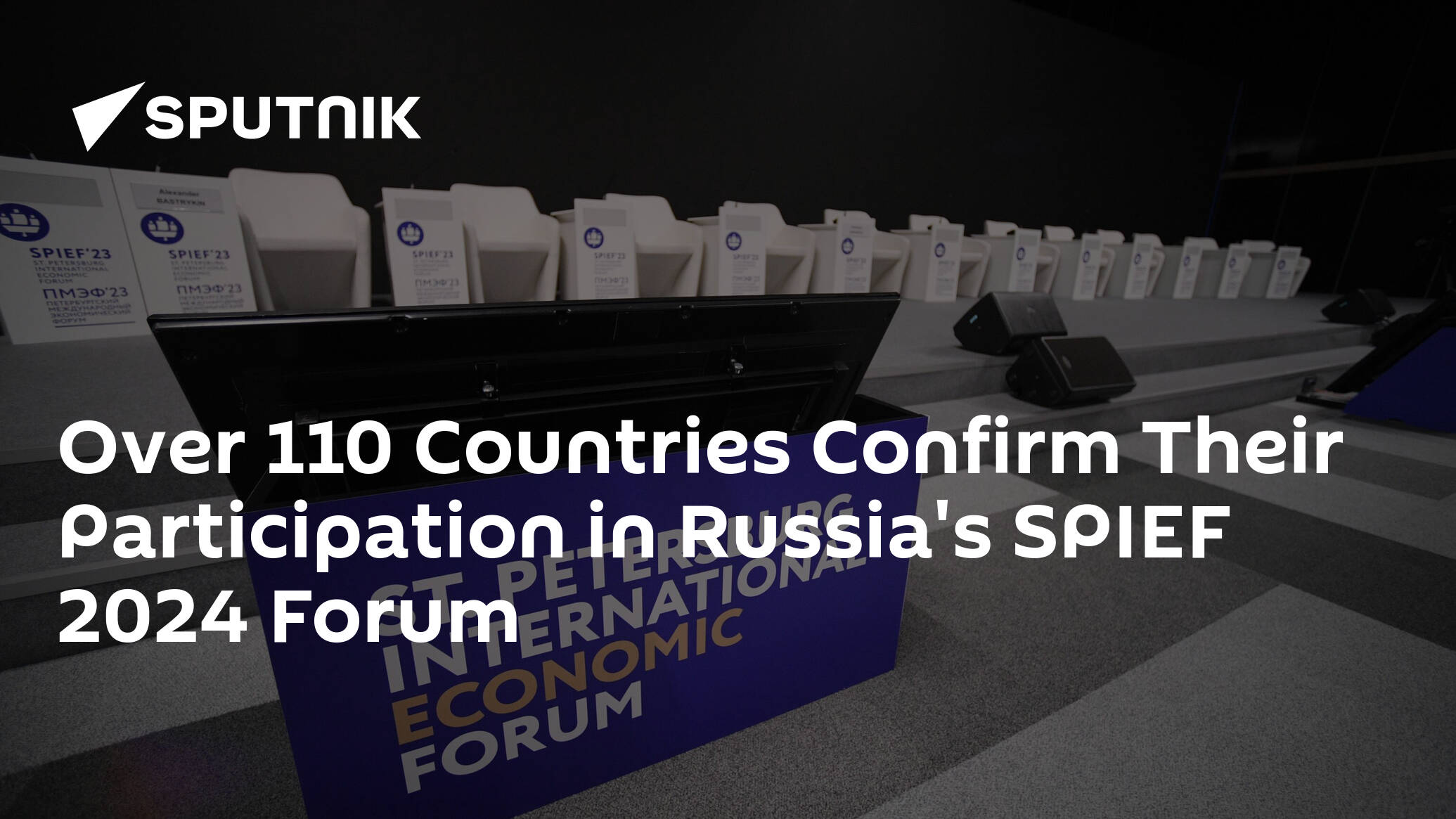 Over 110 Countries Confirm Their Participation in Russia's SPIEF 2024 Forum