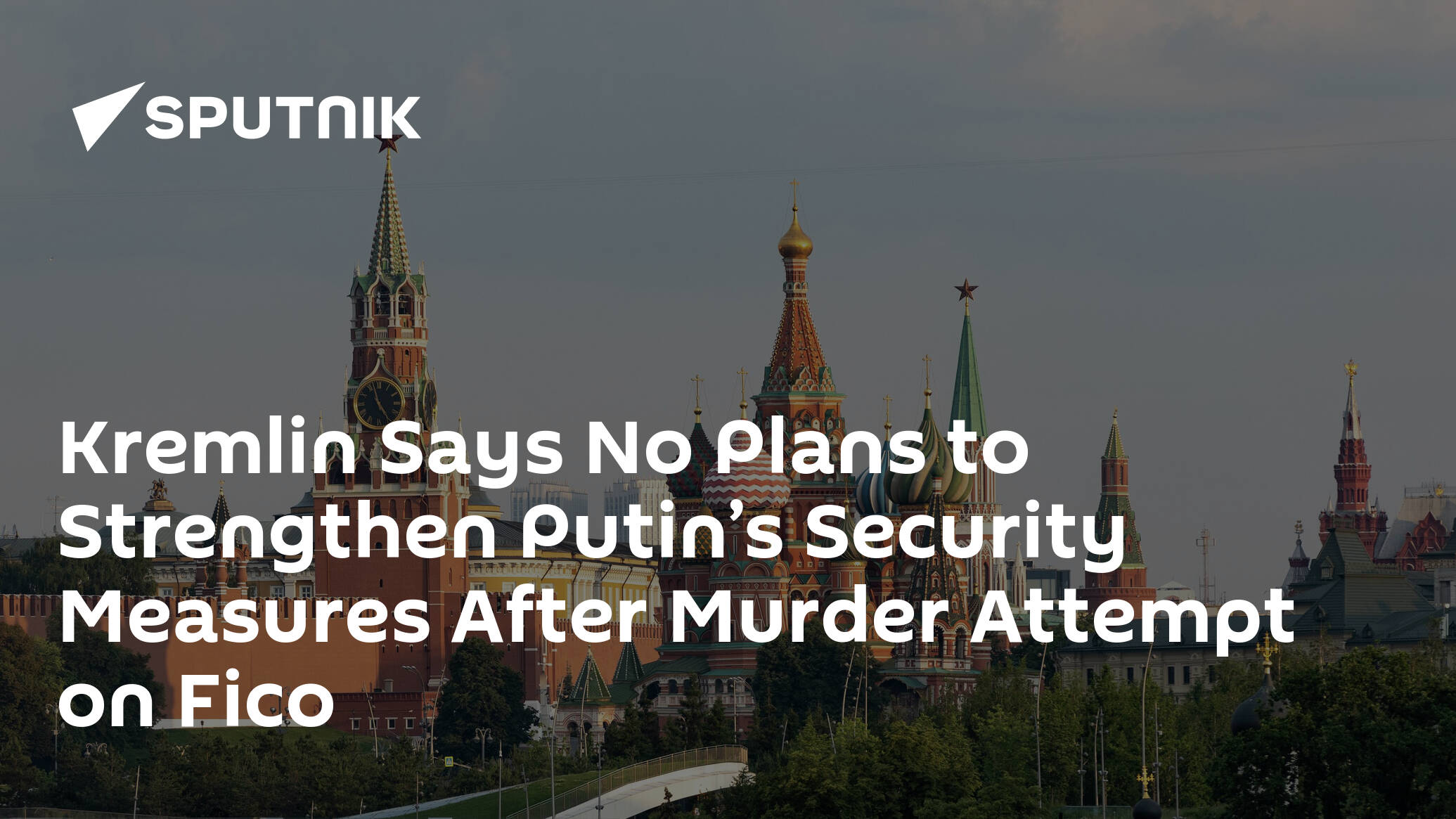 Kremlin Says No Plans to Strengthen Putin’s Security Measures After Murder Attempt on Fico