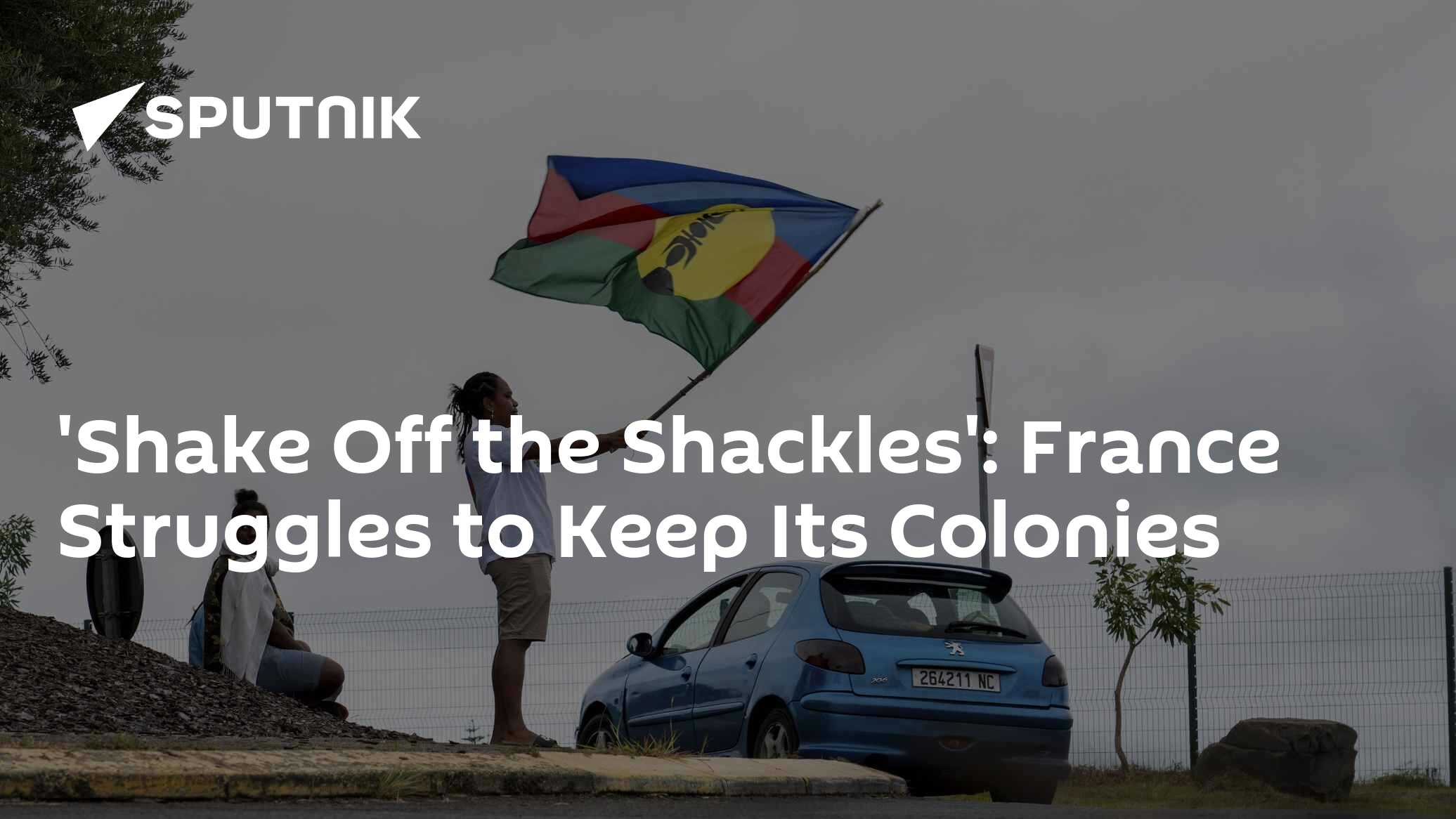 'Shake Off the Shackles': France Struggles to Keep Its Colonies - Vimarsana News