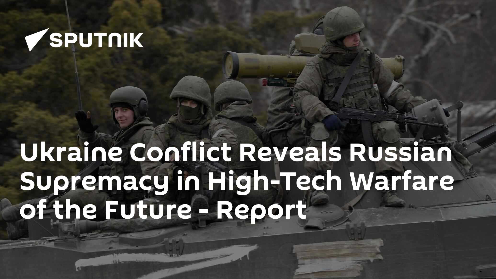 Ukraine Conflict Reveals Russian Supremacy in High-Tech Warfare of the ...