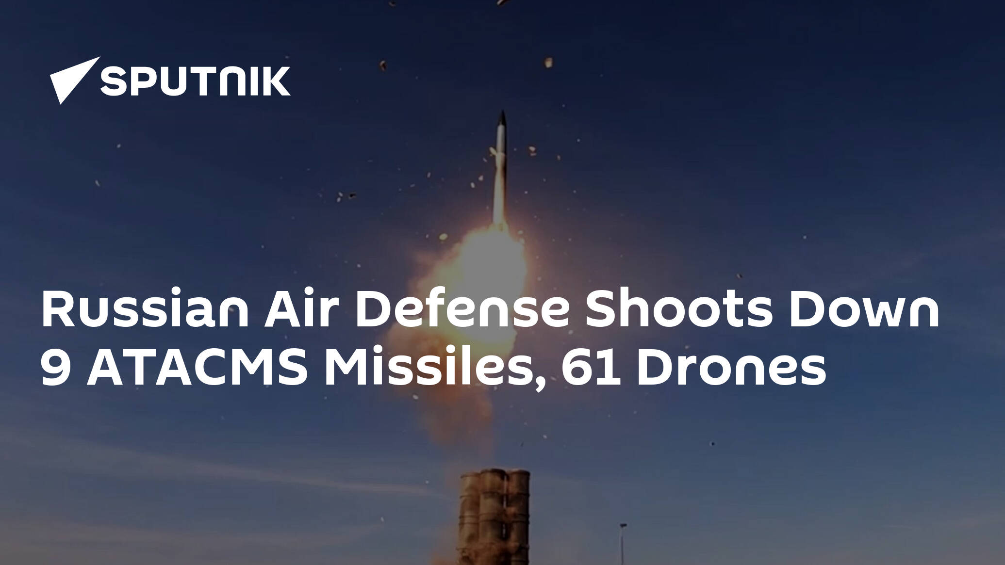 Russian Air Defense Shoots Down 9 ATACMS Missiles, 61 Drones