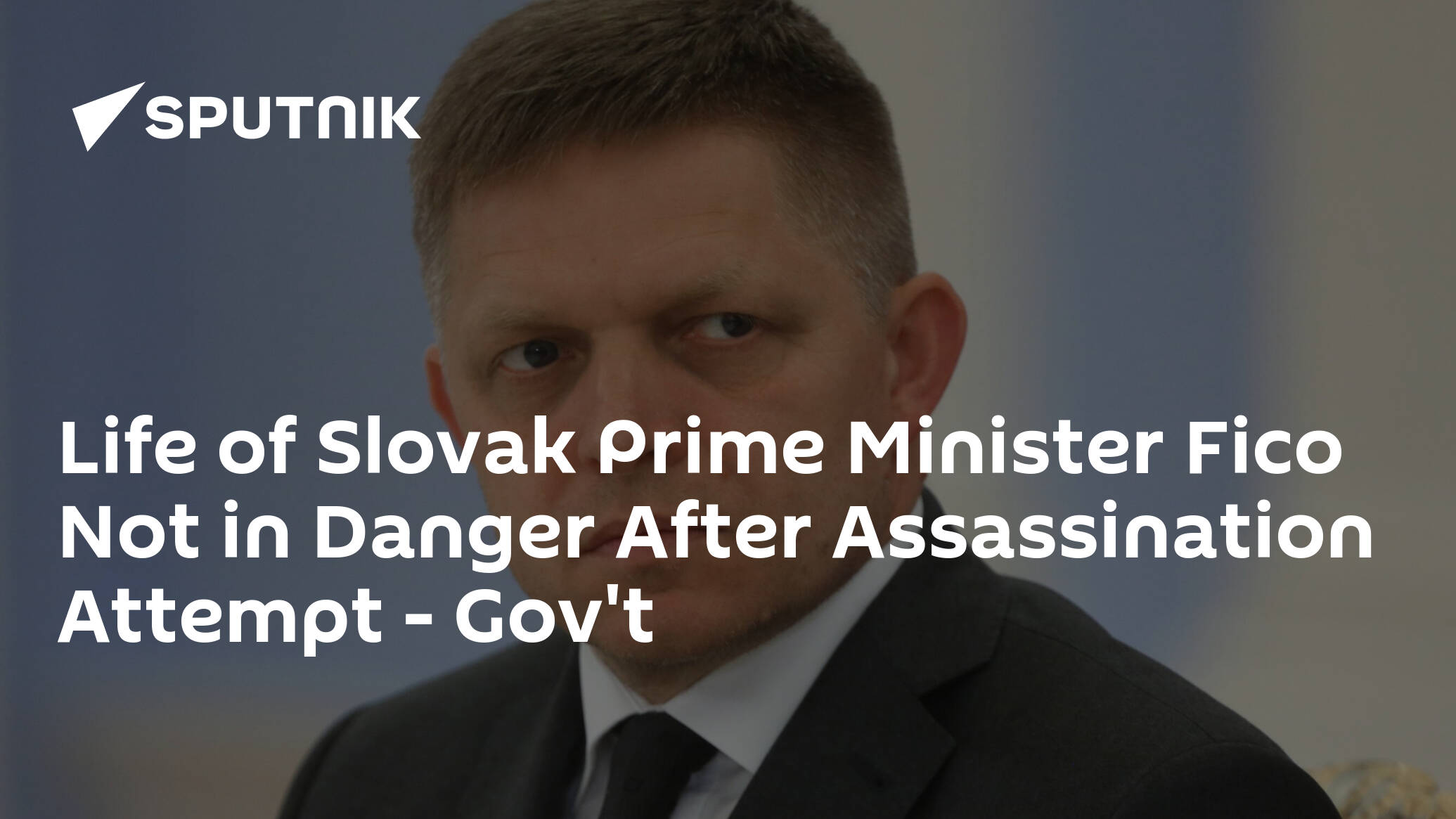 Life of Slovak Prime Minister Fico Not in Danger After Assassination Attempt – Gov't