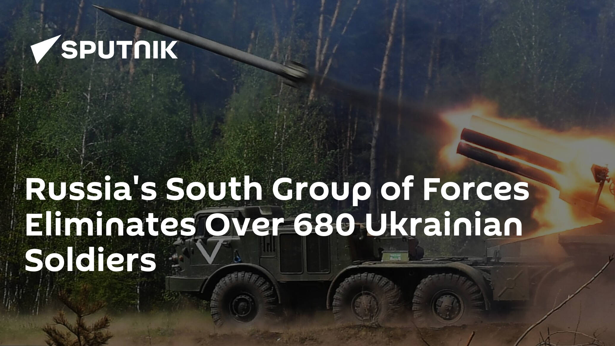 Russia's South Group of Forces Eliminates Over 680 Ukrainian Soldiers