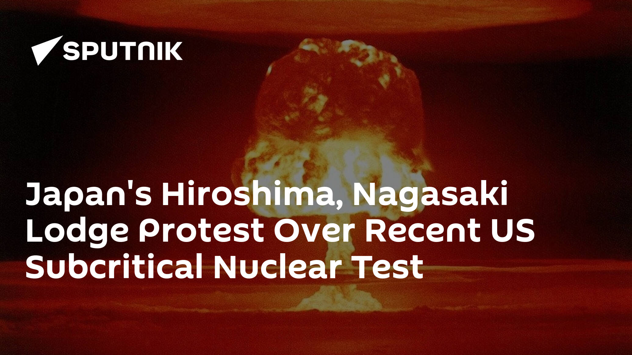 Japan's Hiroshima, Nagasaki Lodge Protest Over Recent US Subcritical Nuclear Test
