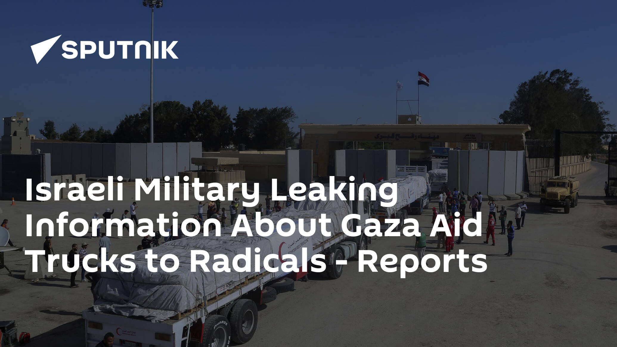 Israeli Military Leaking Information About Gaza Aid Trucks to Radicals – Reports