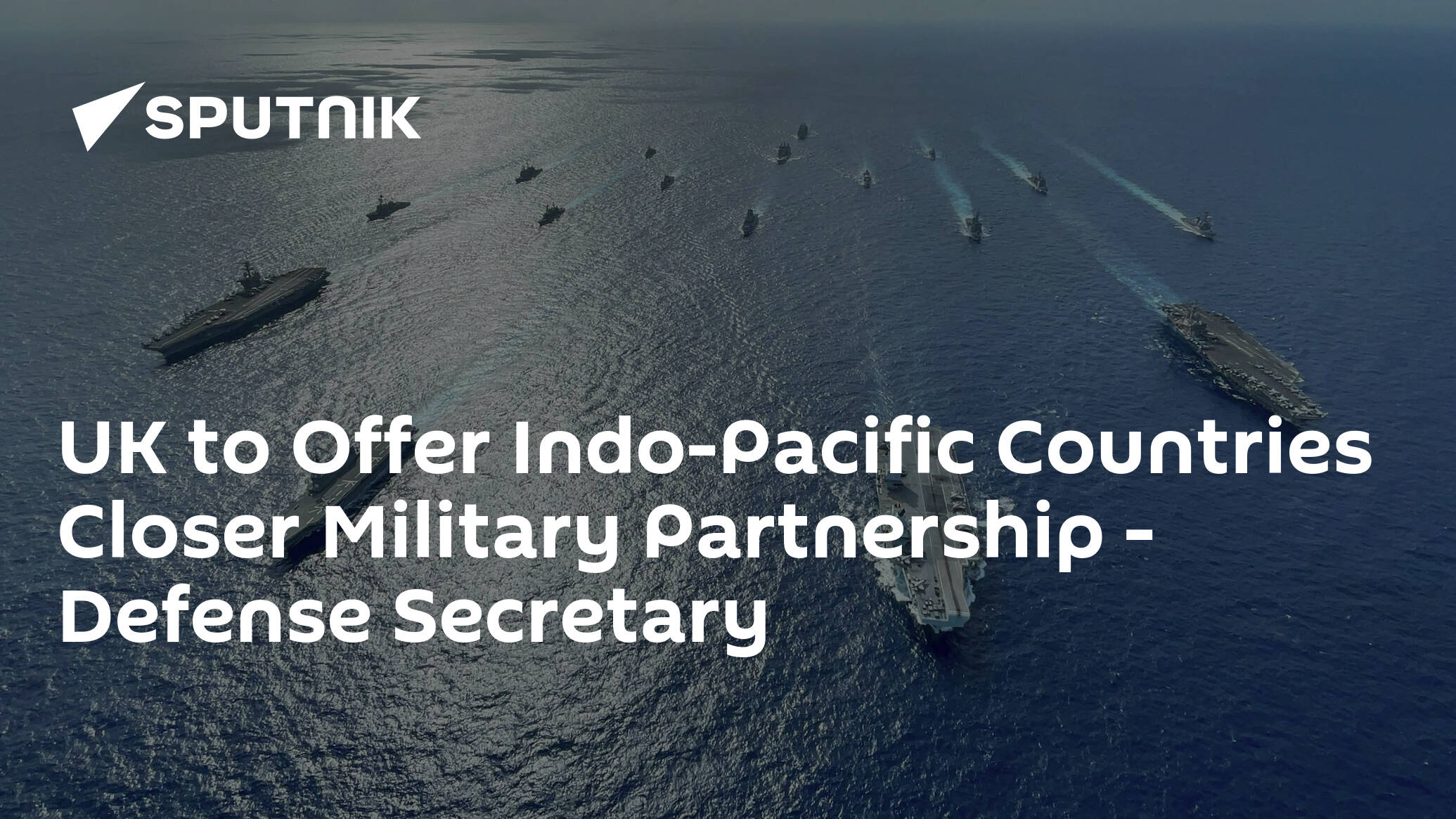 UK to Offer Indo-Pacific Countries Closer Military Partnership - Defense