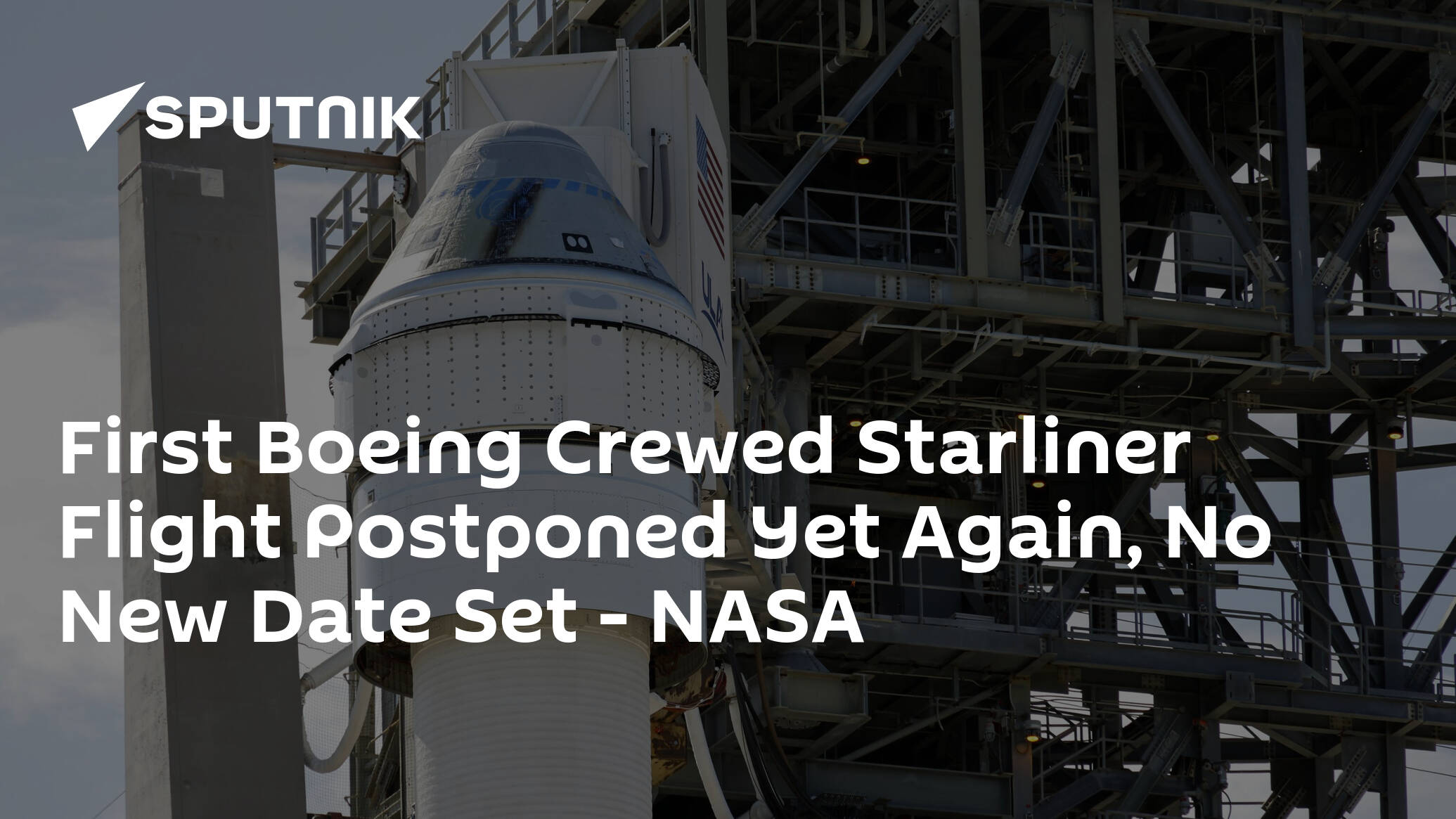 First Boeing Crewed Starliner Flight Postponed Yet Again No New