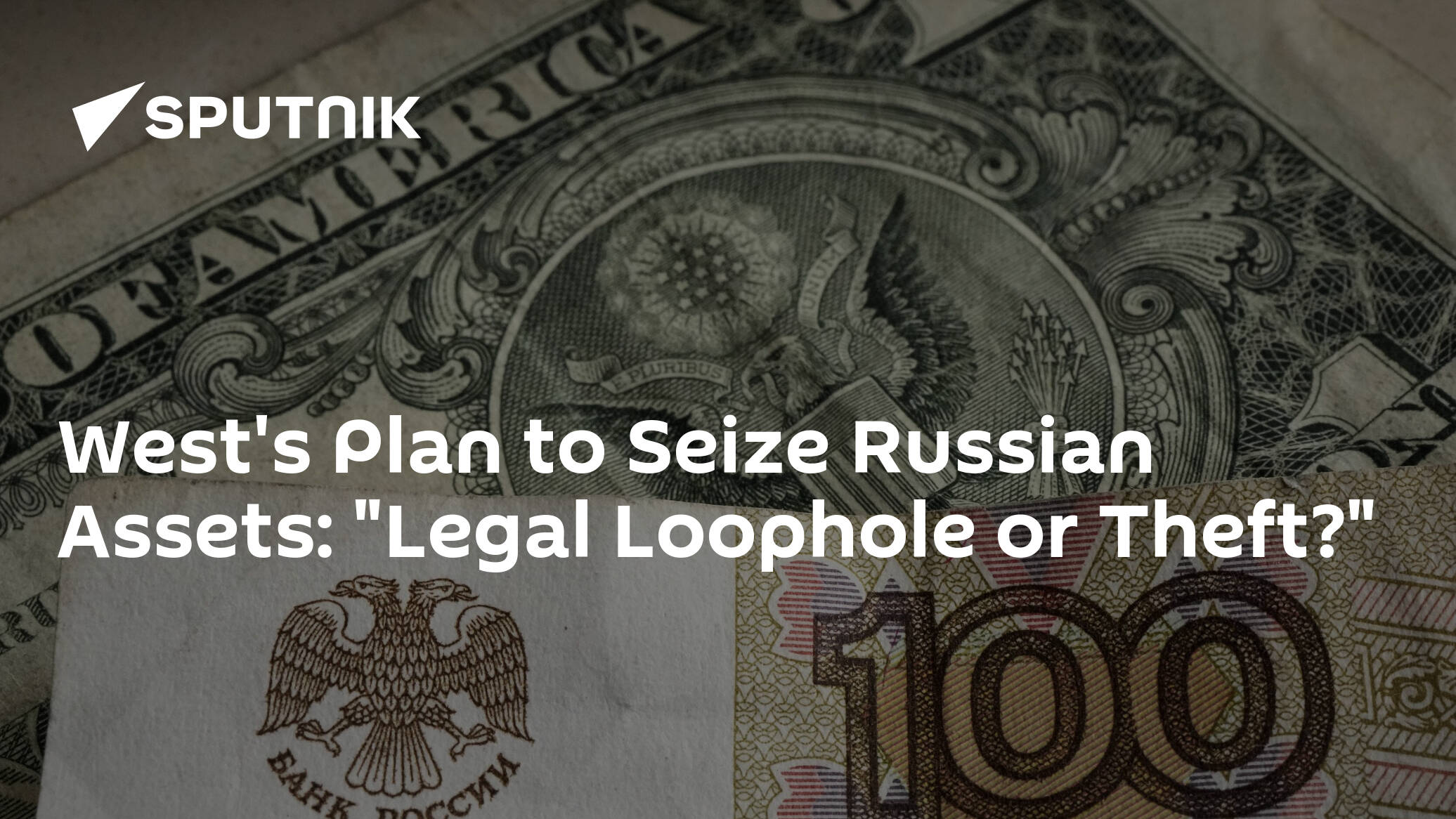 West's Plan to Seize Russian Assets: "Legal Loophole or Theft?"