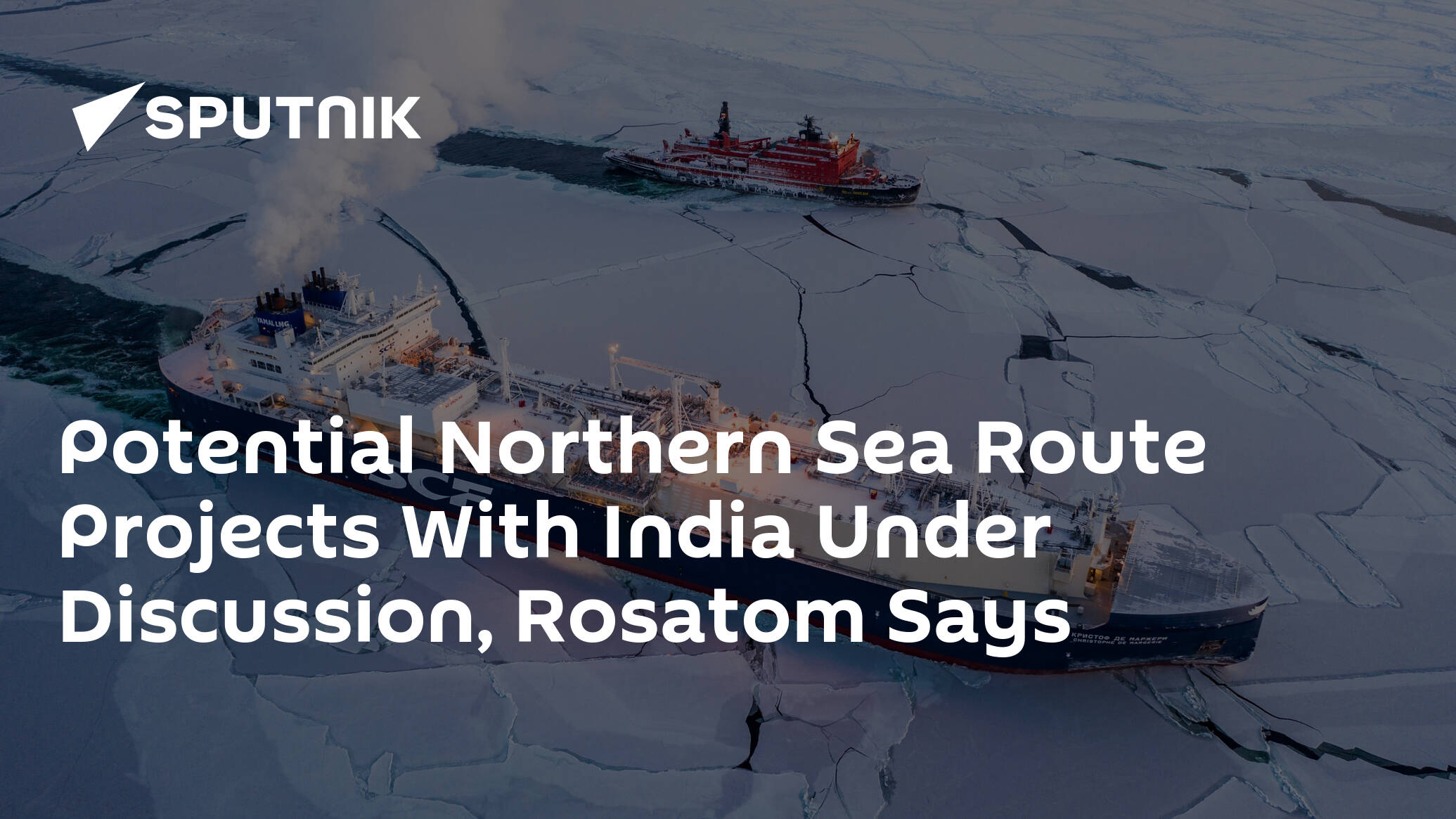 Potential Northern Sea Route Projects With India Under Discussion – Rosatom Says